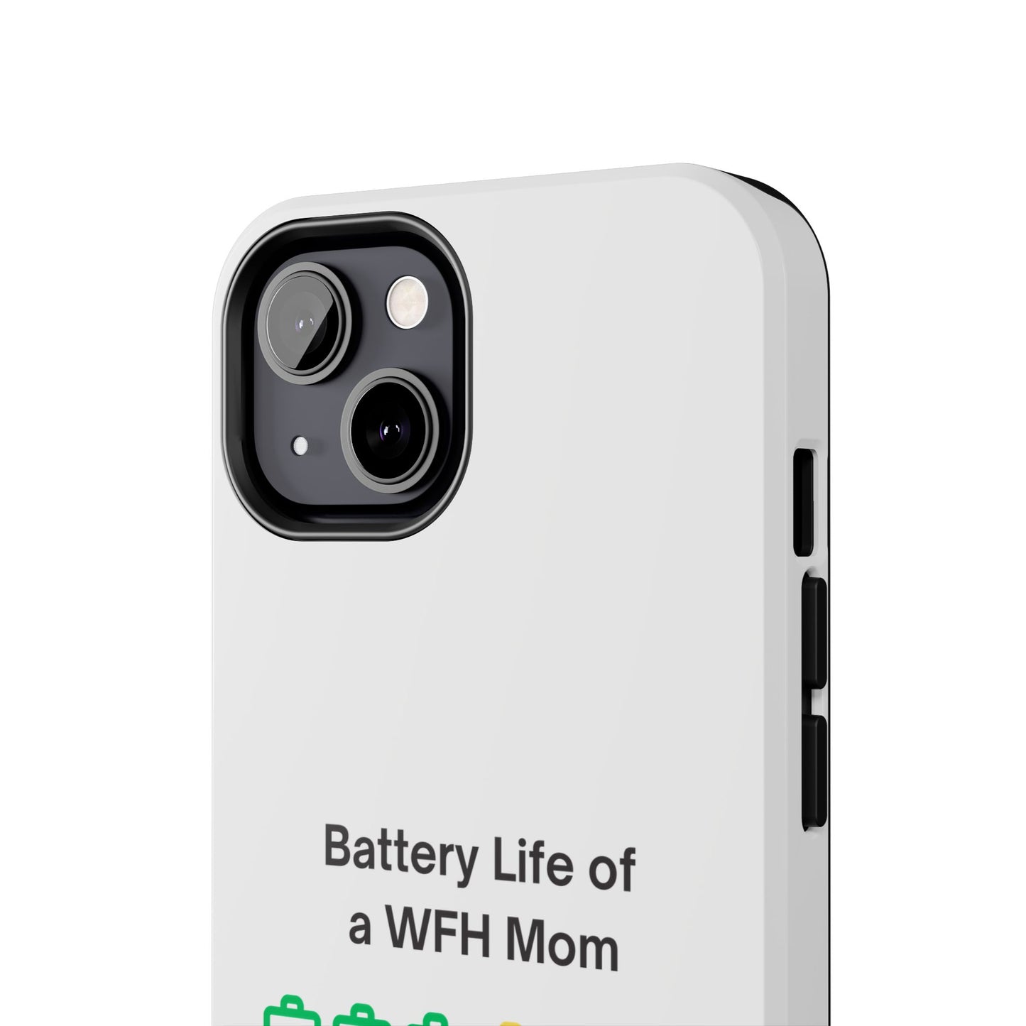 Battery Life of a WFH Mom - Tough iPhone Cases - Choose your Size
