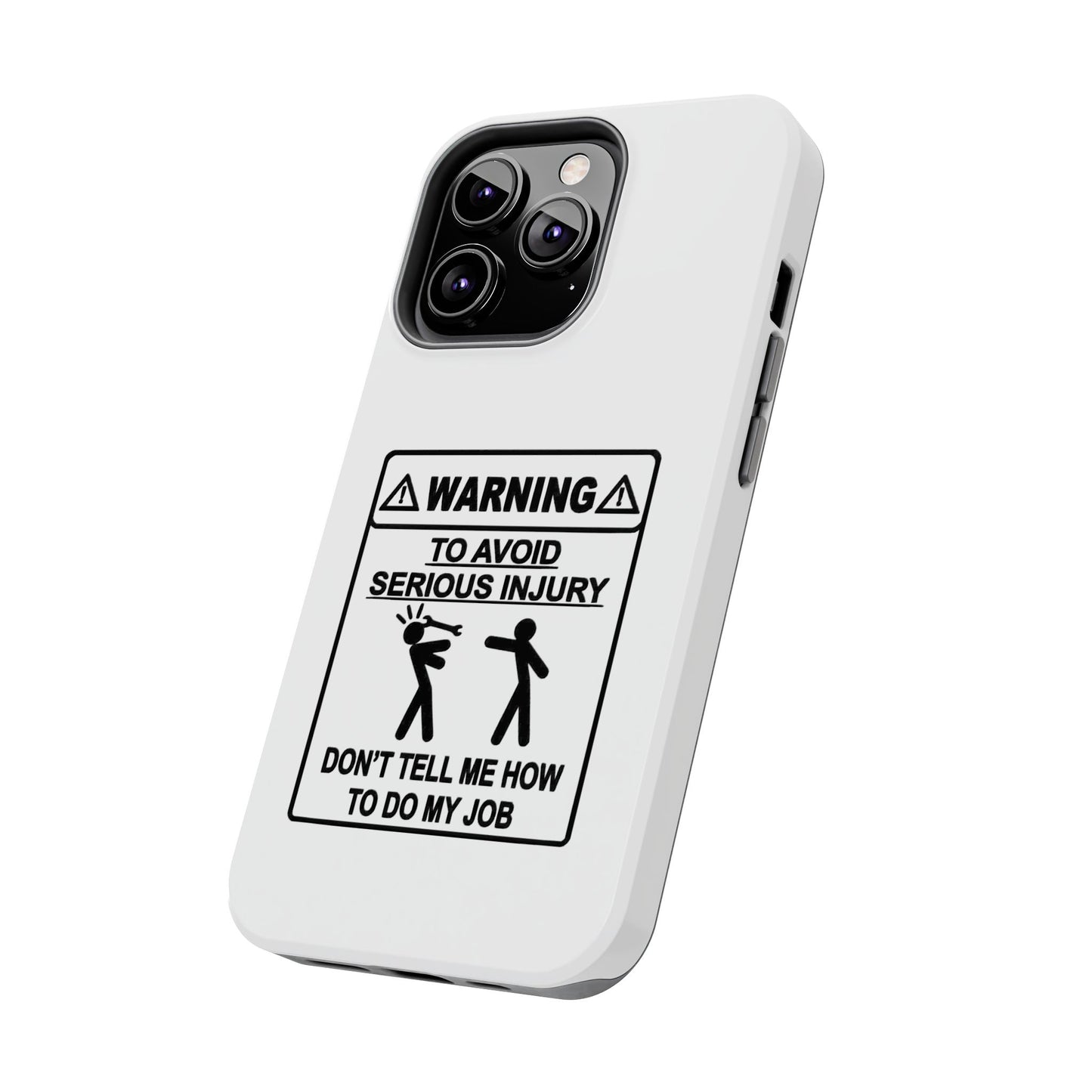 WARNING TO AVOID SERIOUS INJURY DON’T TELL MEMHOW TO DO MY JOB - Tough iPhone Cases - Choose your Size