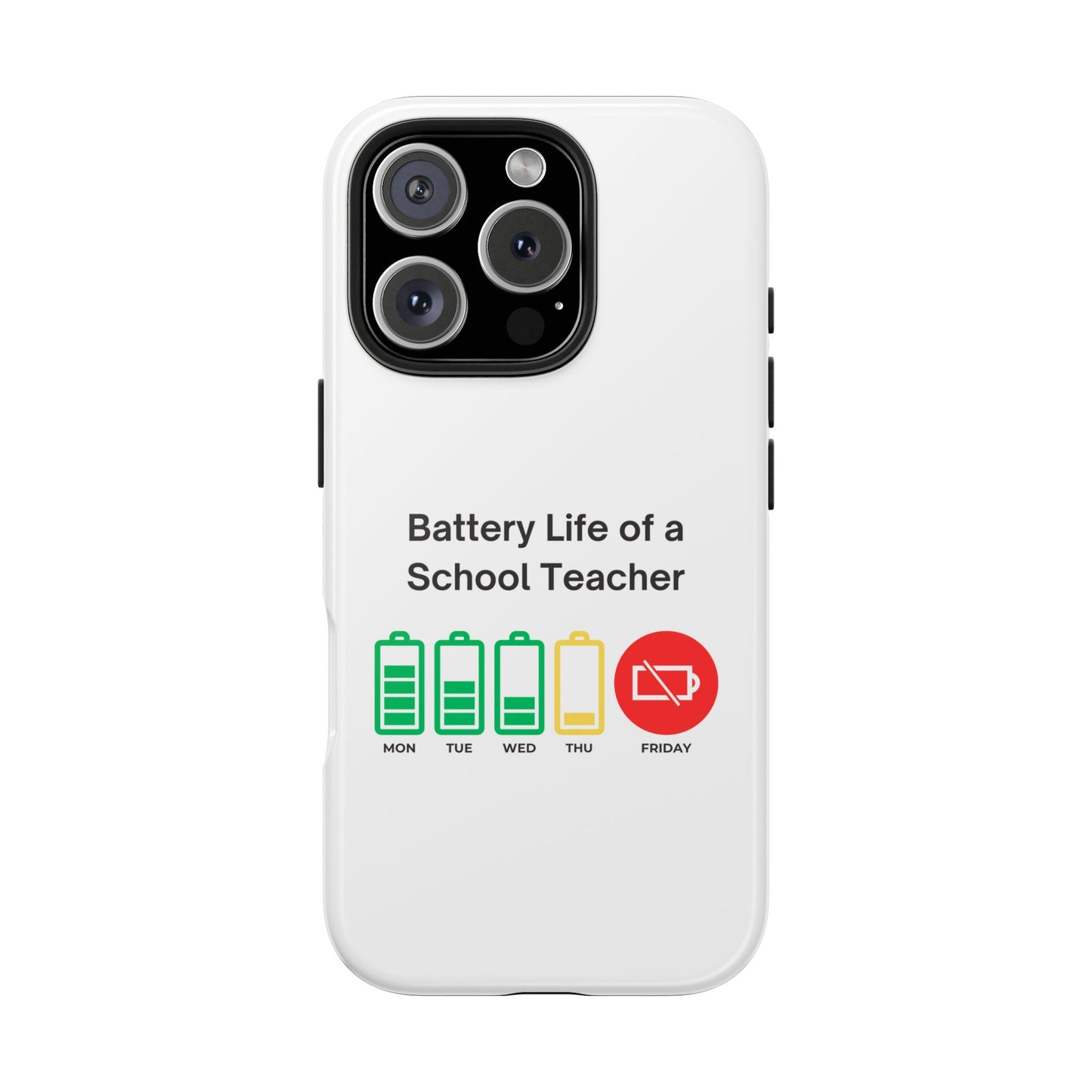 Battery Life of a School Teacher - Tough iPhone Cases - Choose your Size