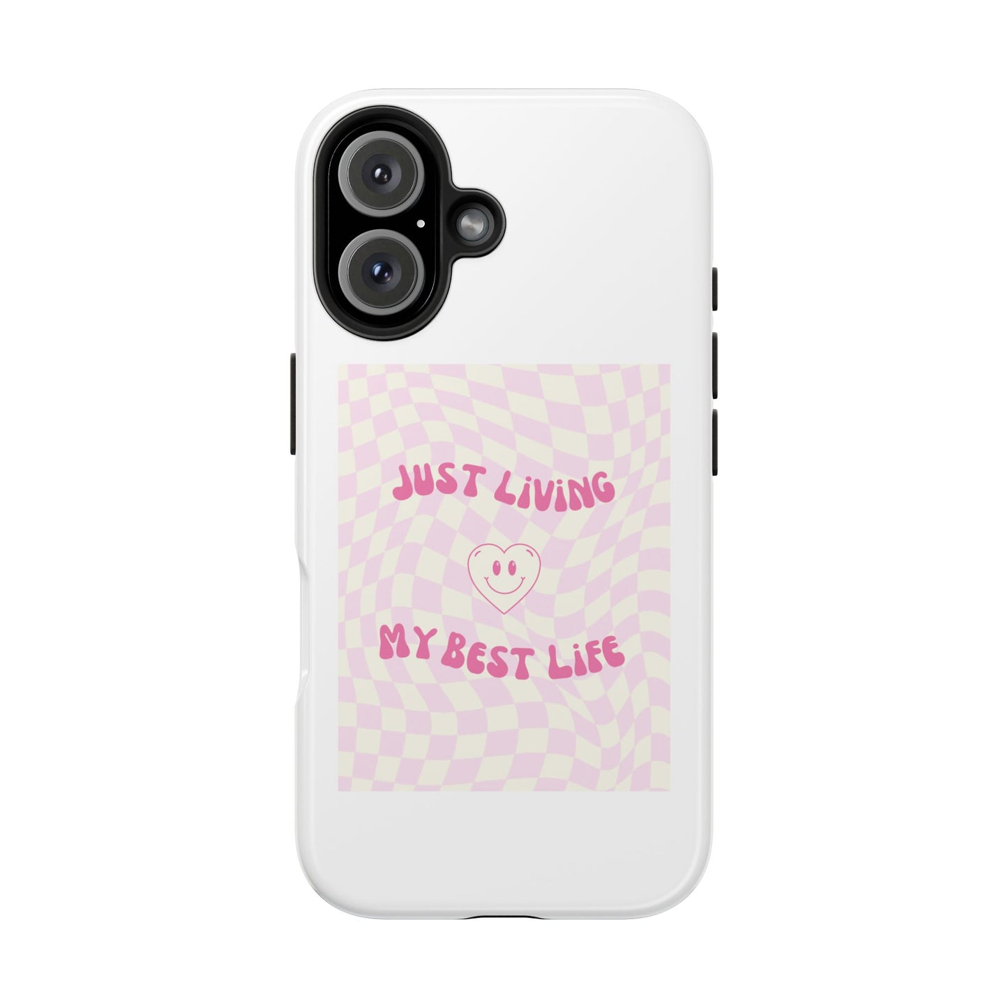 Just Living My Best Life - Tough iPhone Cases - Choose your Size