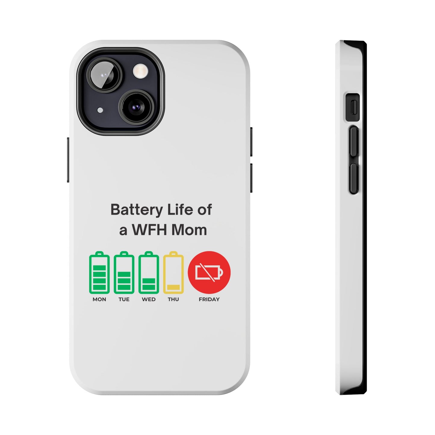 Battery Life of a WFH Mom - Tough iPhone Cases - Choose your Size
