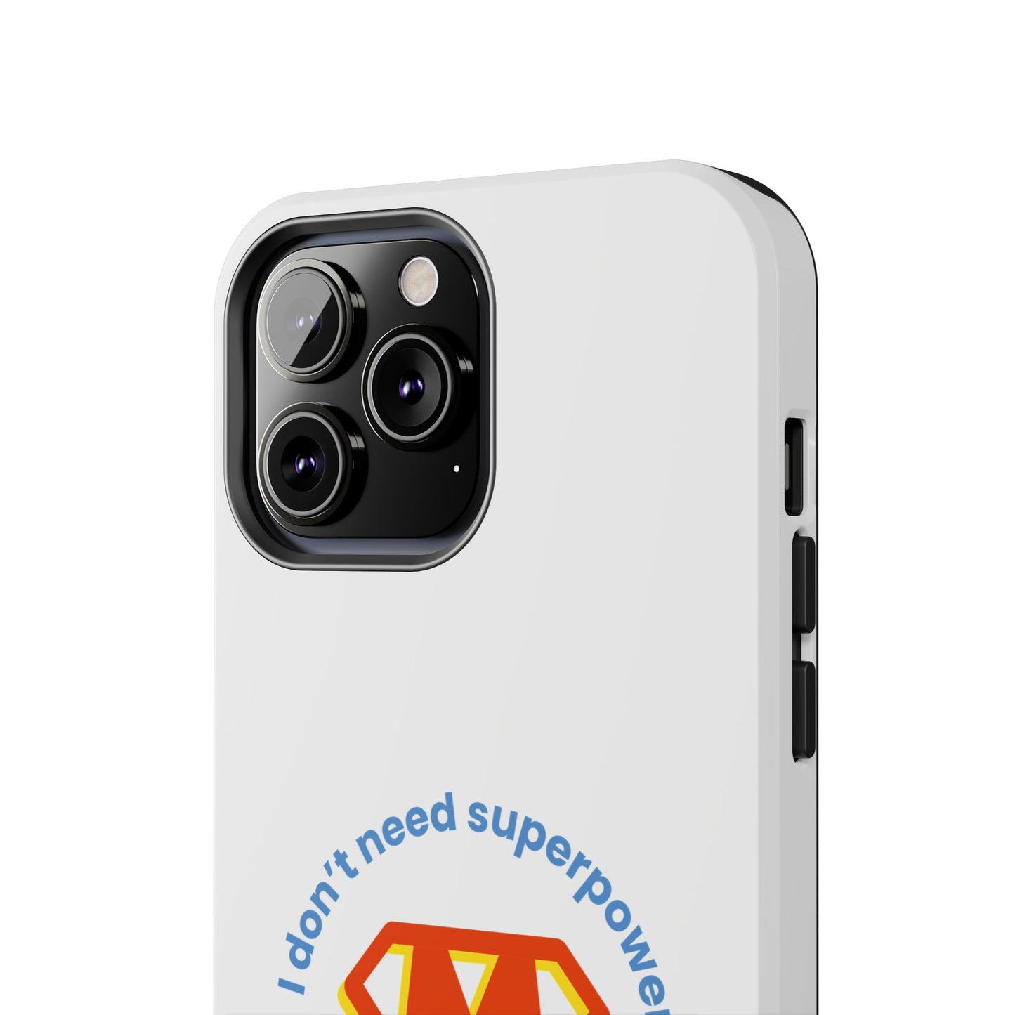I Don’t Need Superpowers I am a Mom! - Tough iPhone Cases - Choose your Size
