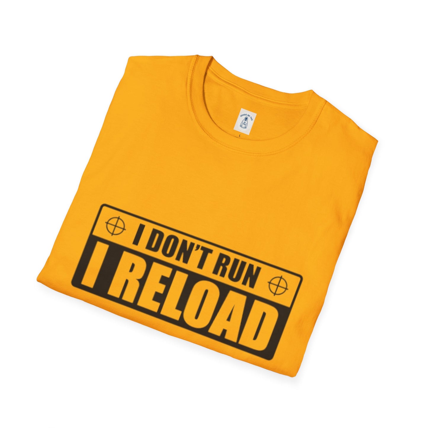 I Don’t Run I Reload - Unisex Softstyle T-Shirt