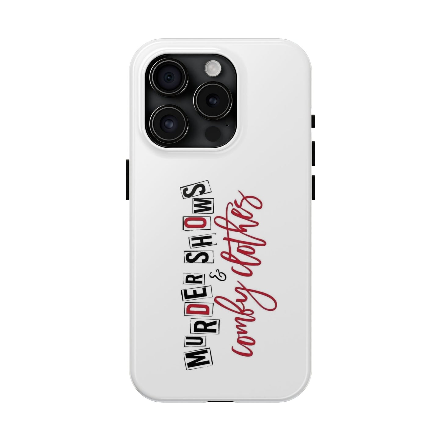 MURDER SHOWS & comfy clothes - Tough iPhone Cases - Choose your Size