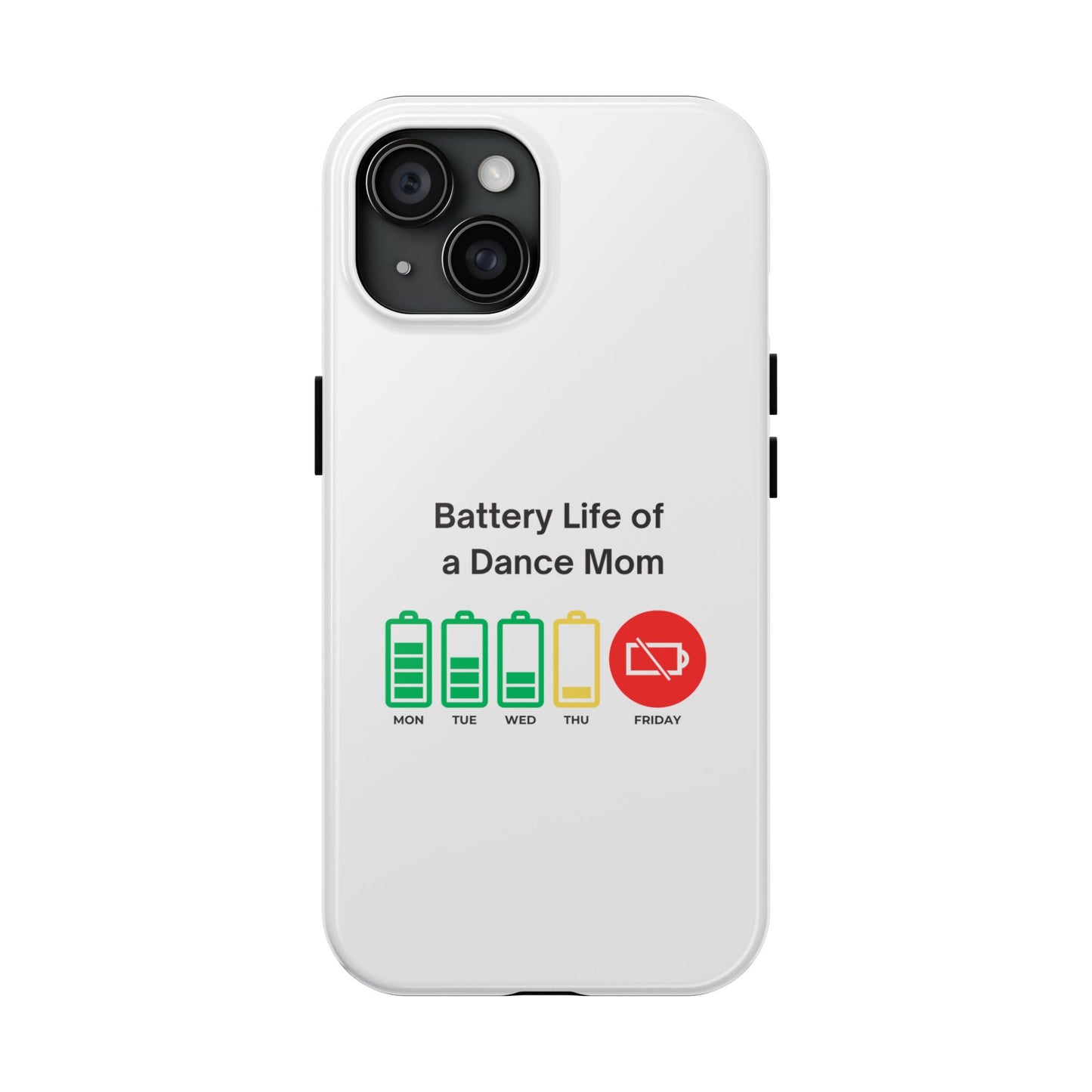 Battery Life of a Dance Mom - Tough iPhone Cases - Choose your Size