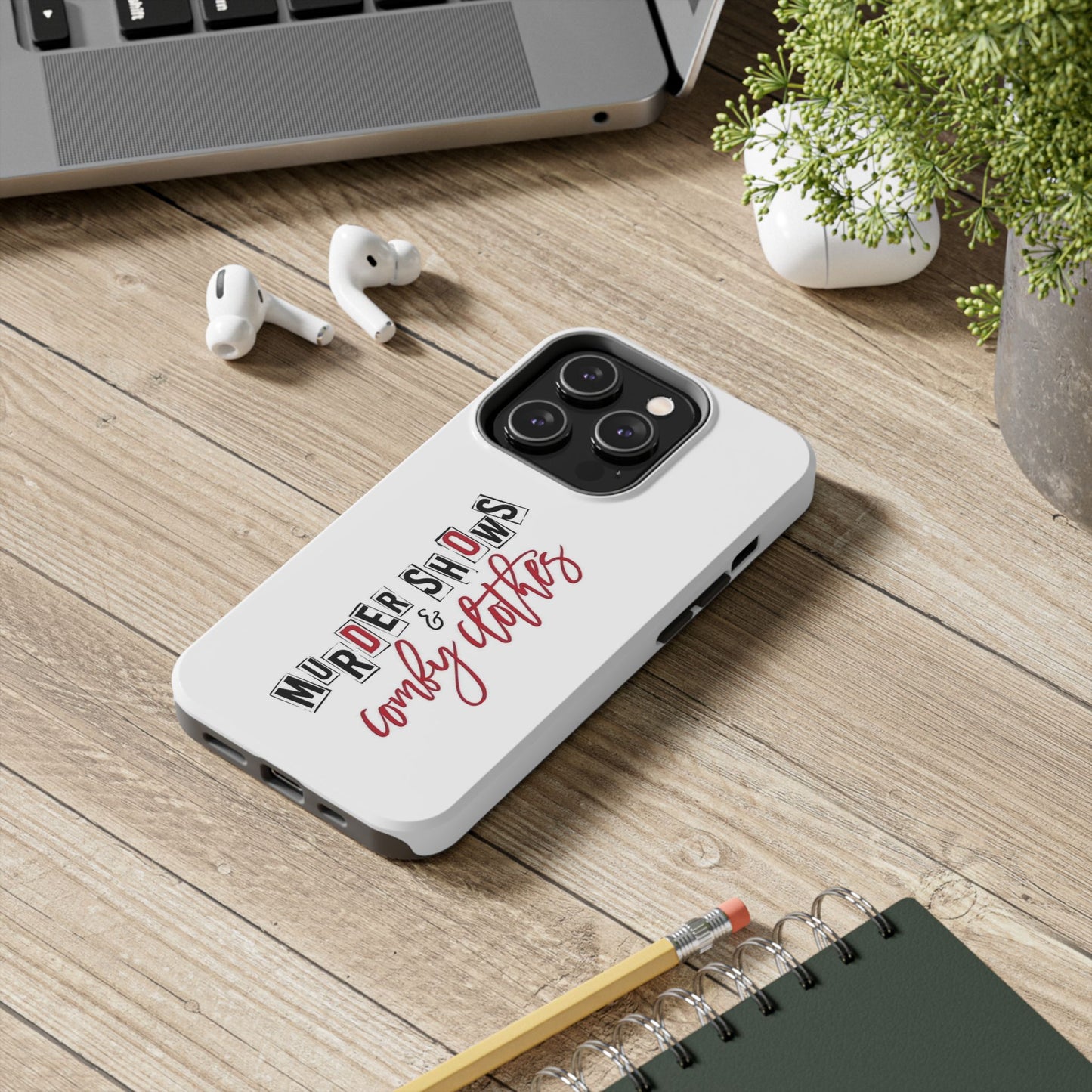 MURDER SHOWS & comfy clothes - Tough iPhone Cases - Choose your Size