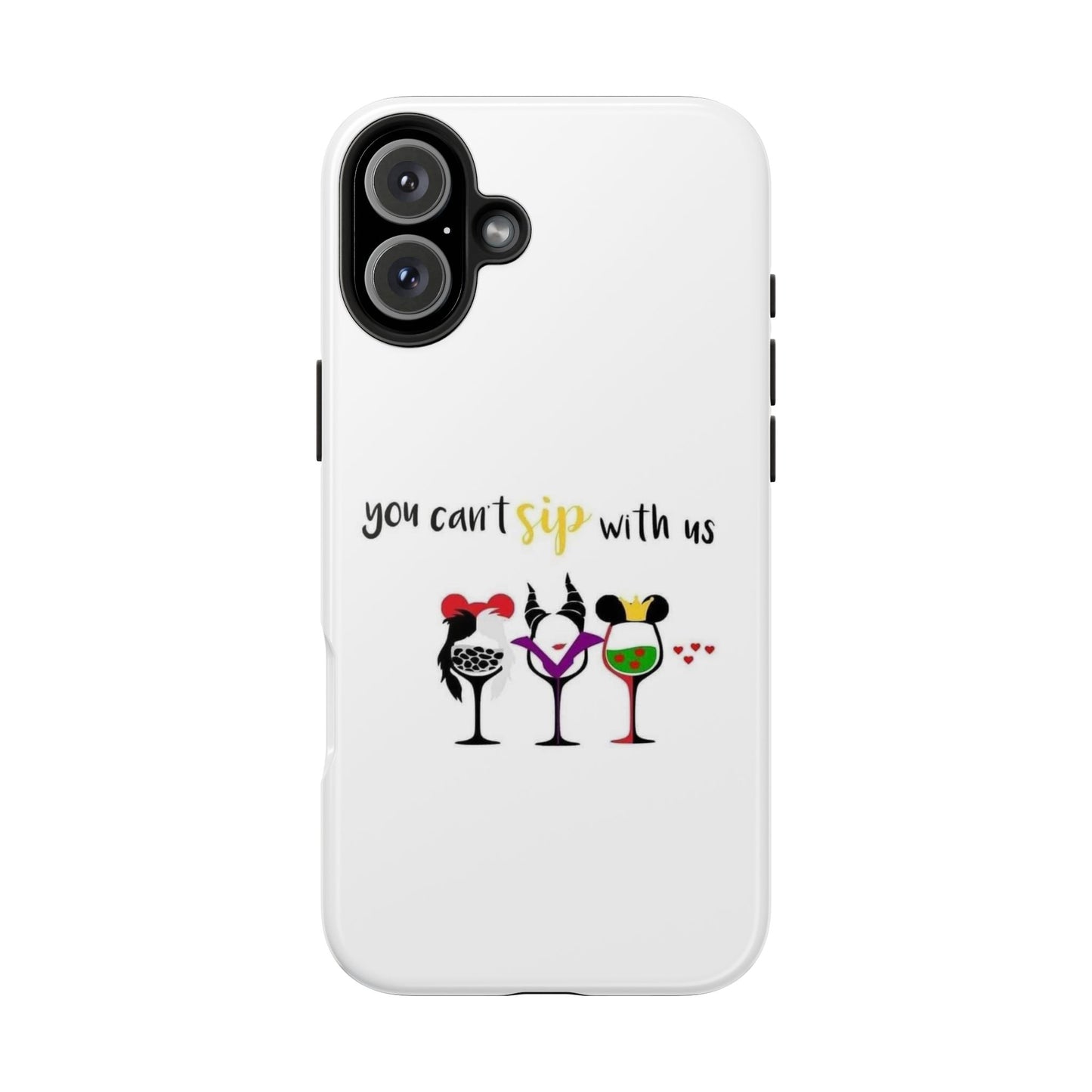 You Can’t Sip With Us - Tough iPhone Cases - Choose your Size