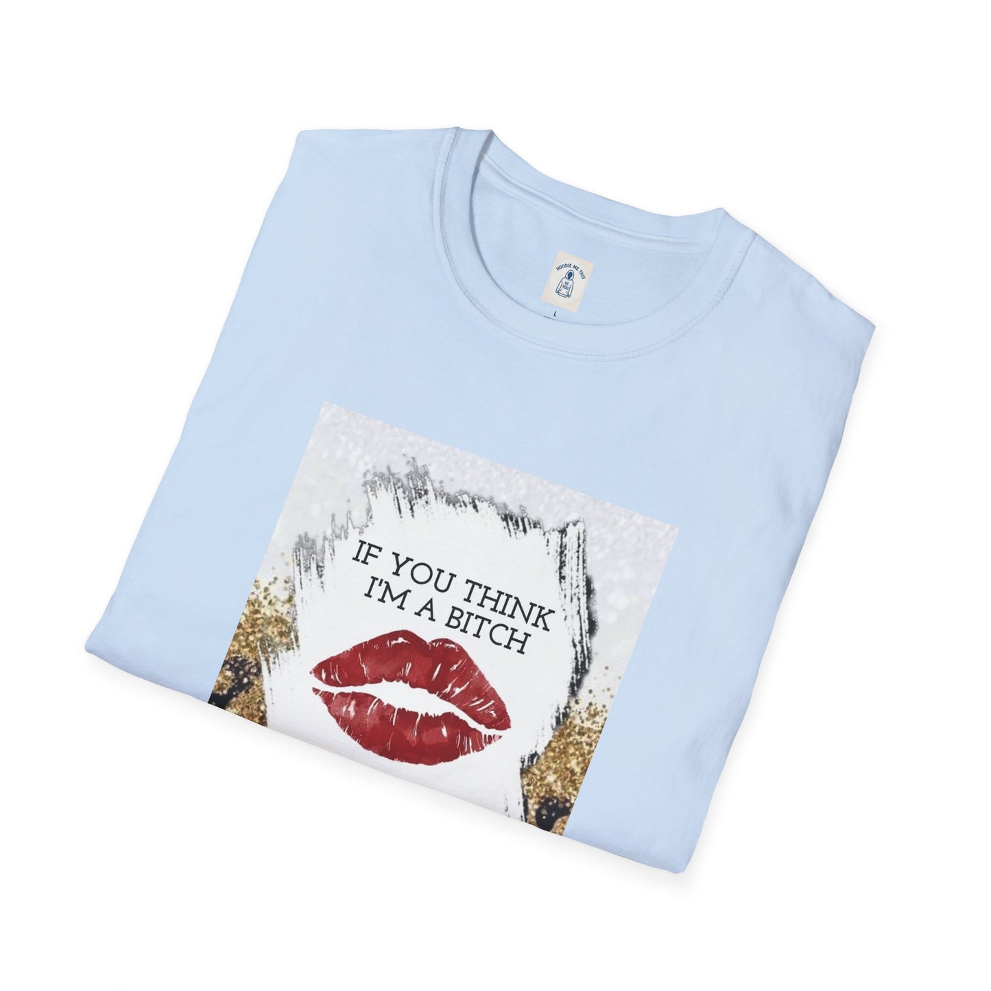 If You Think I’m a Bitch You Should See My Asshole Meet My Asshole Husband - Unisex Softstyle T-Shirt