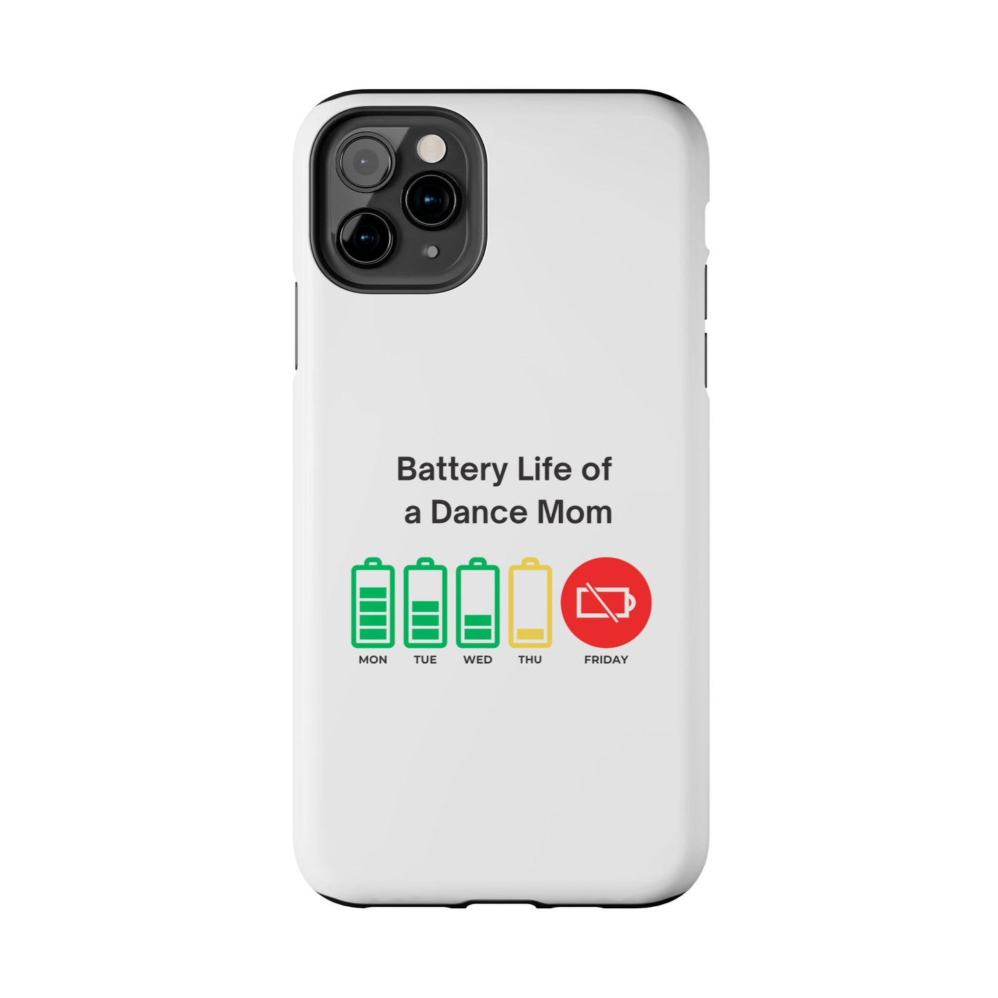 Battery Life of a Dance Mom - Tough iPhone Cases - Choose your Size