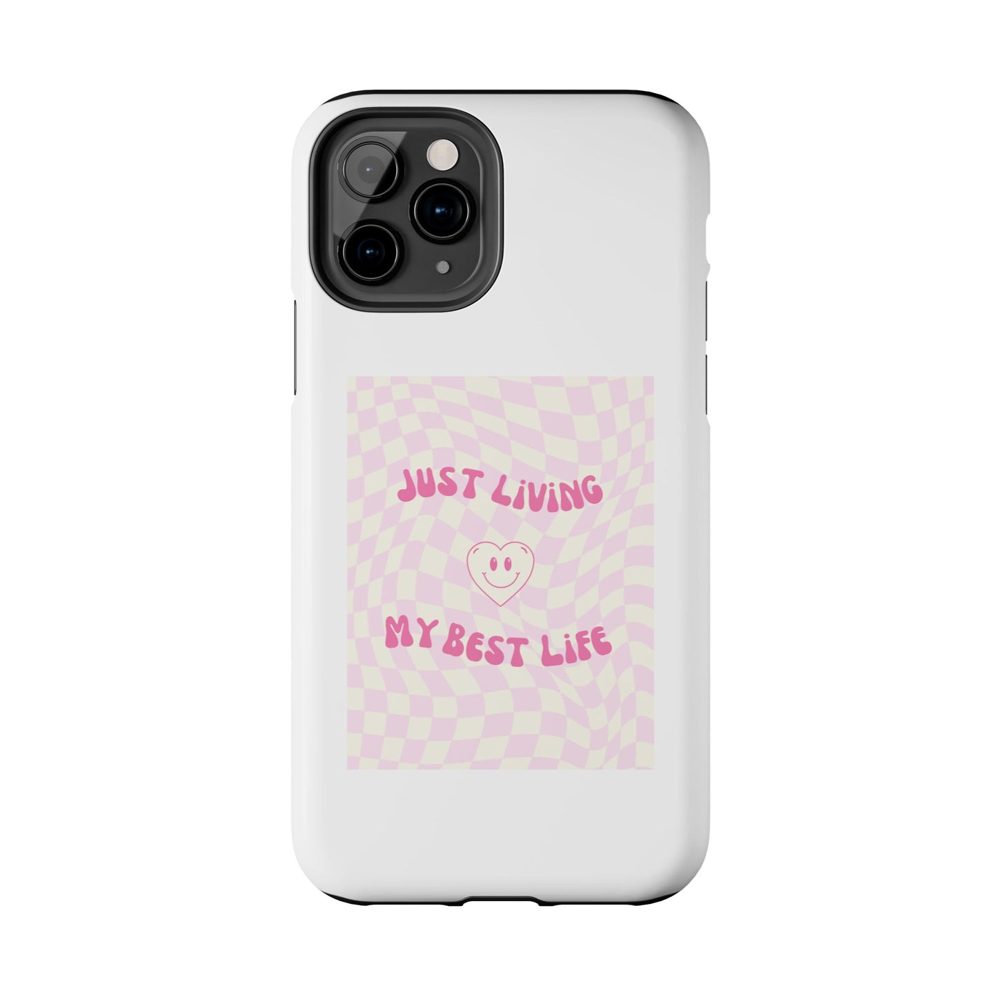 Just Living My Best Life - Tough iPhone Cases - Choose your Size