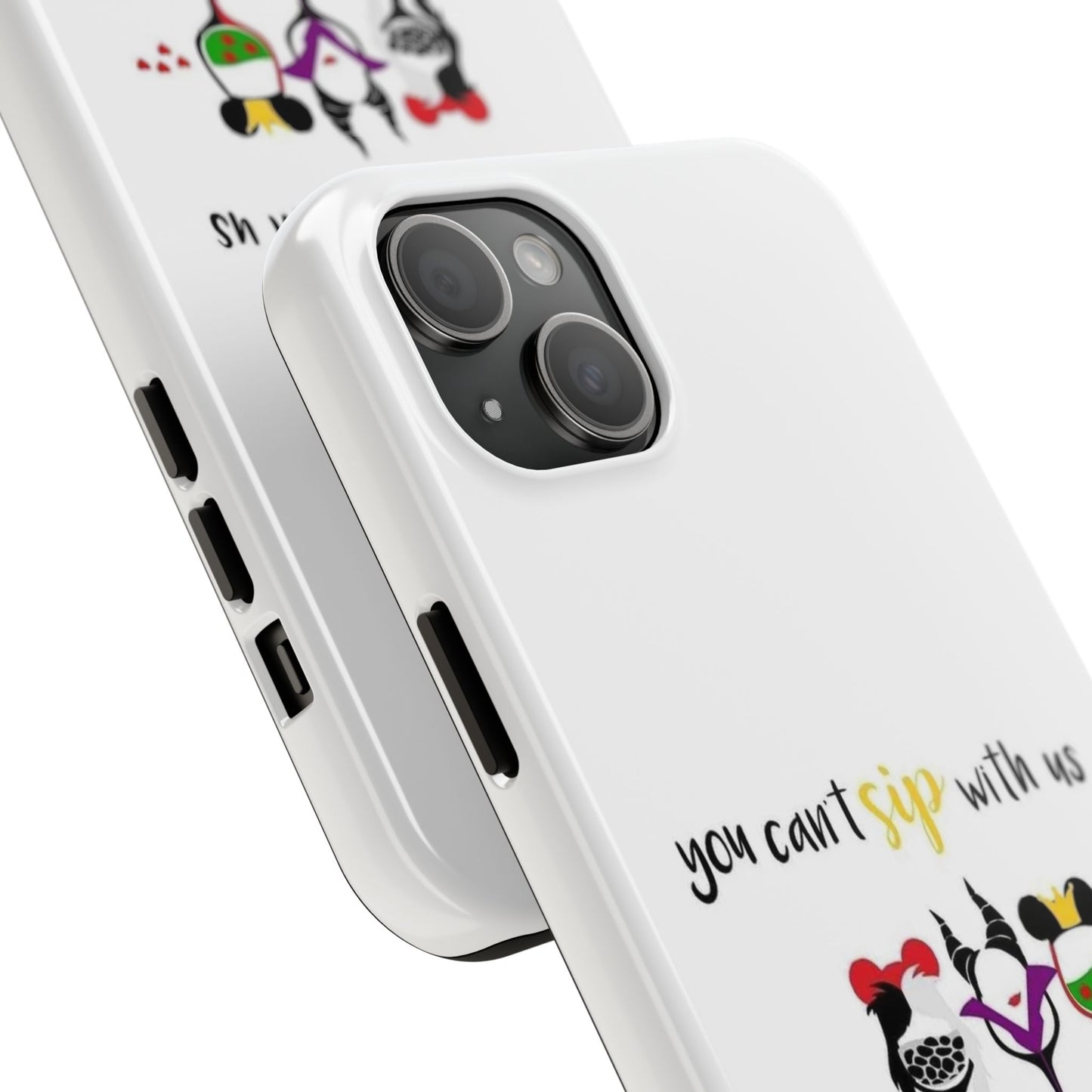 You Can’t Sip With Us - Tough iPhone Cases - Choose your Size