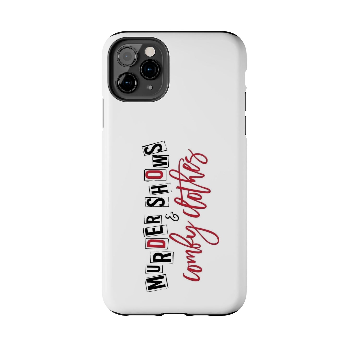 MURDER SHOWS & comfy clothes - Tough iPhone Cases - Choose your Size