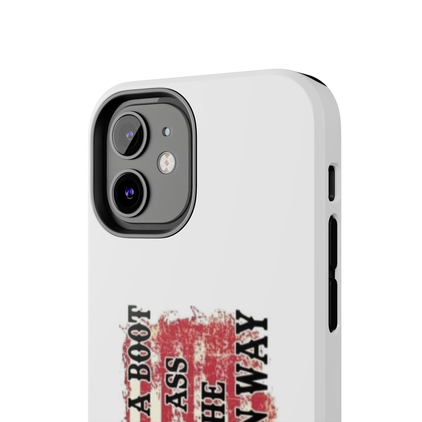 WE’LL PUT A BOOT IN YOUR ASS IT’S THE AMERICAN WAY - Tough iPhone Cases - Choose your Size