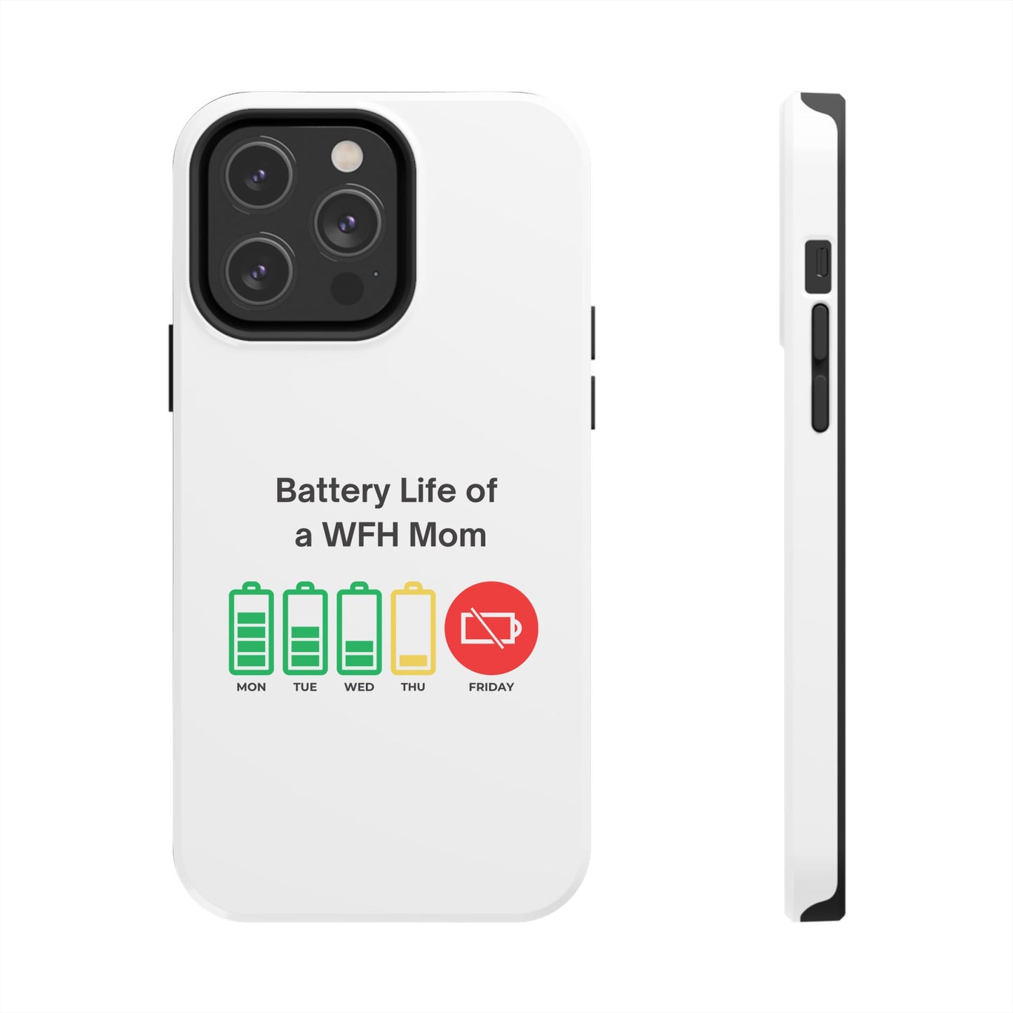 Battery Life of a WFH Mom - Tough iPhone Cases - Choose your Size