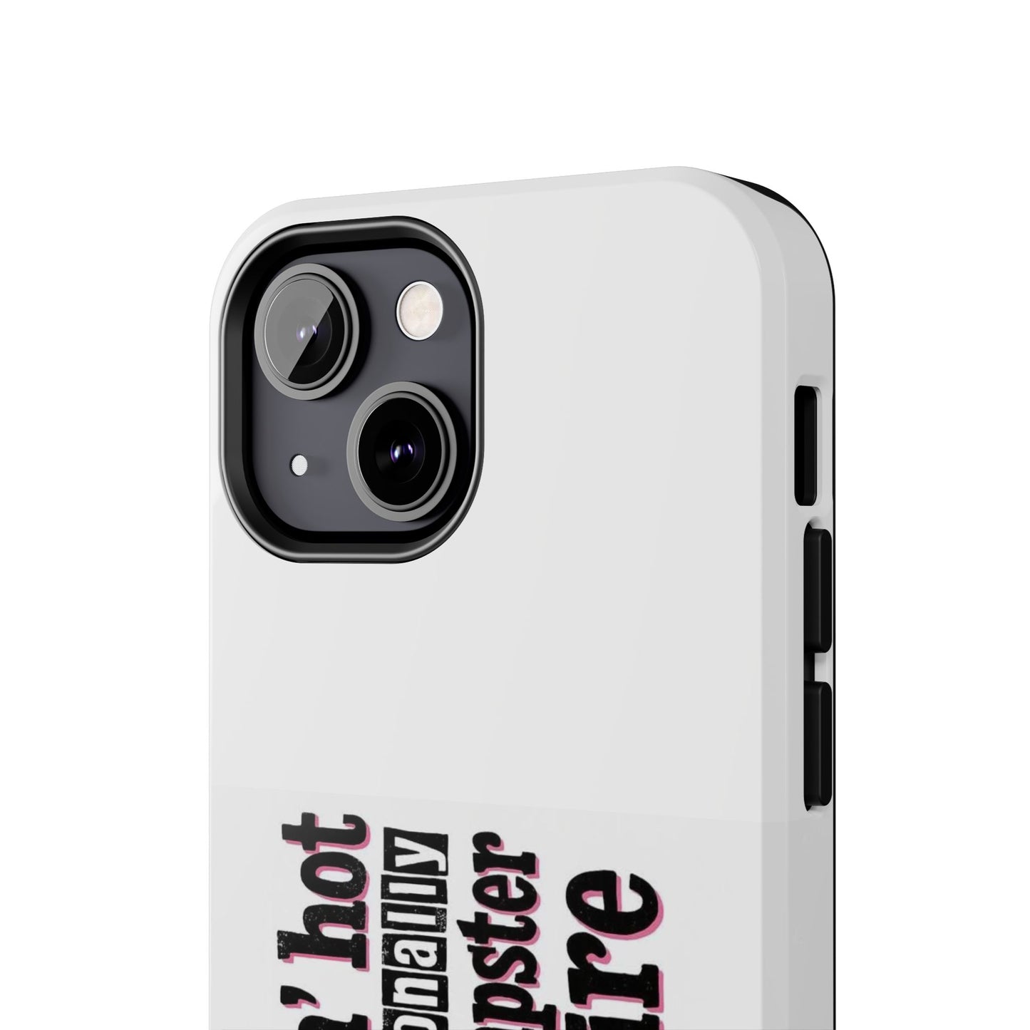 Smokin’ hot but emotionally a dumpster fire - Tough iPhone Cases - Choose your Size