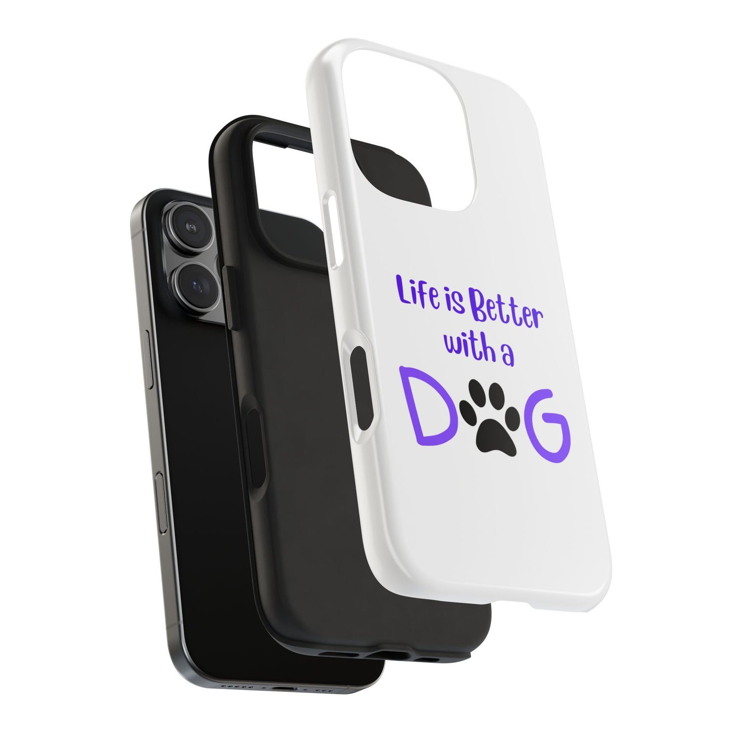 Life is Better with a Dog - Tough iPhone Cases - Choose your Size