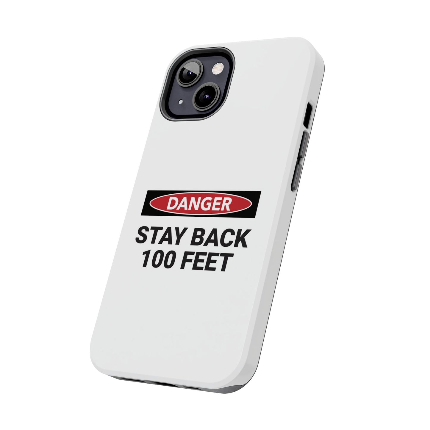 Danger Stay Back 100 Feet - Tough iPhone Cases - Choose your Size