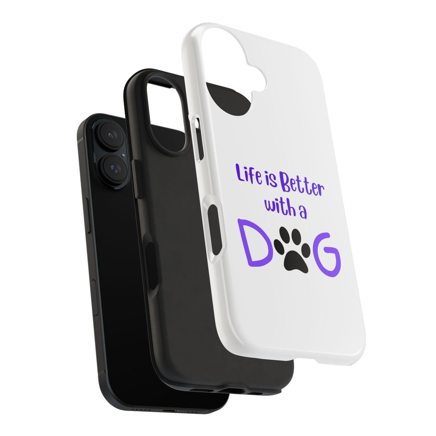 Life is Better with a Dog - Tough iPhone Cases - Choose your Size