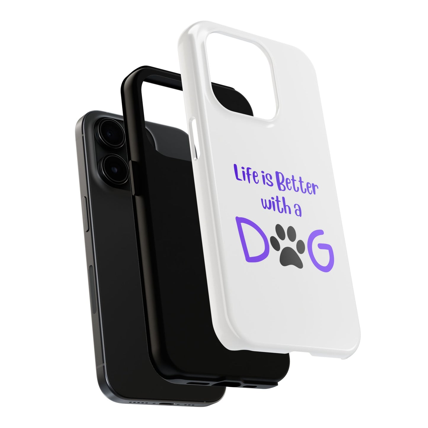 Life is Better with a Dog - Tough iPhone Cases - Choose your Size