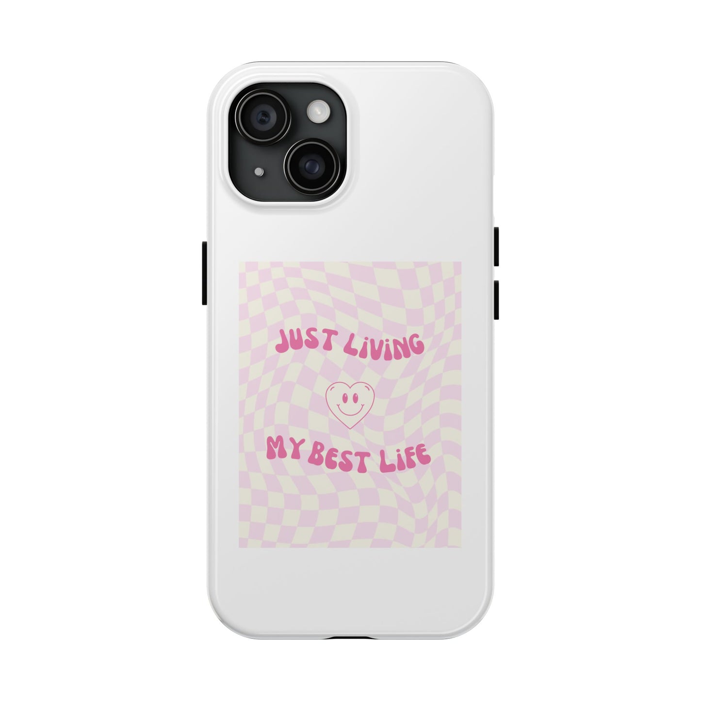Just Living My Best Life - Tough iPhone Cases - Choose your Size