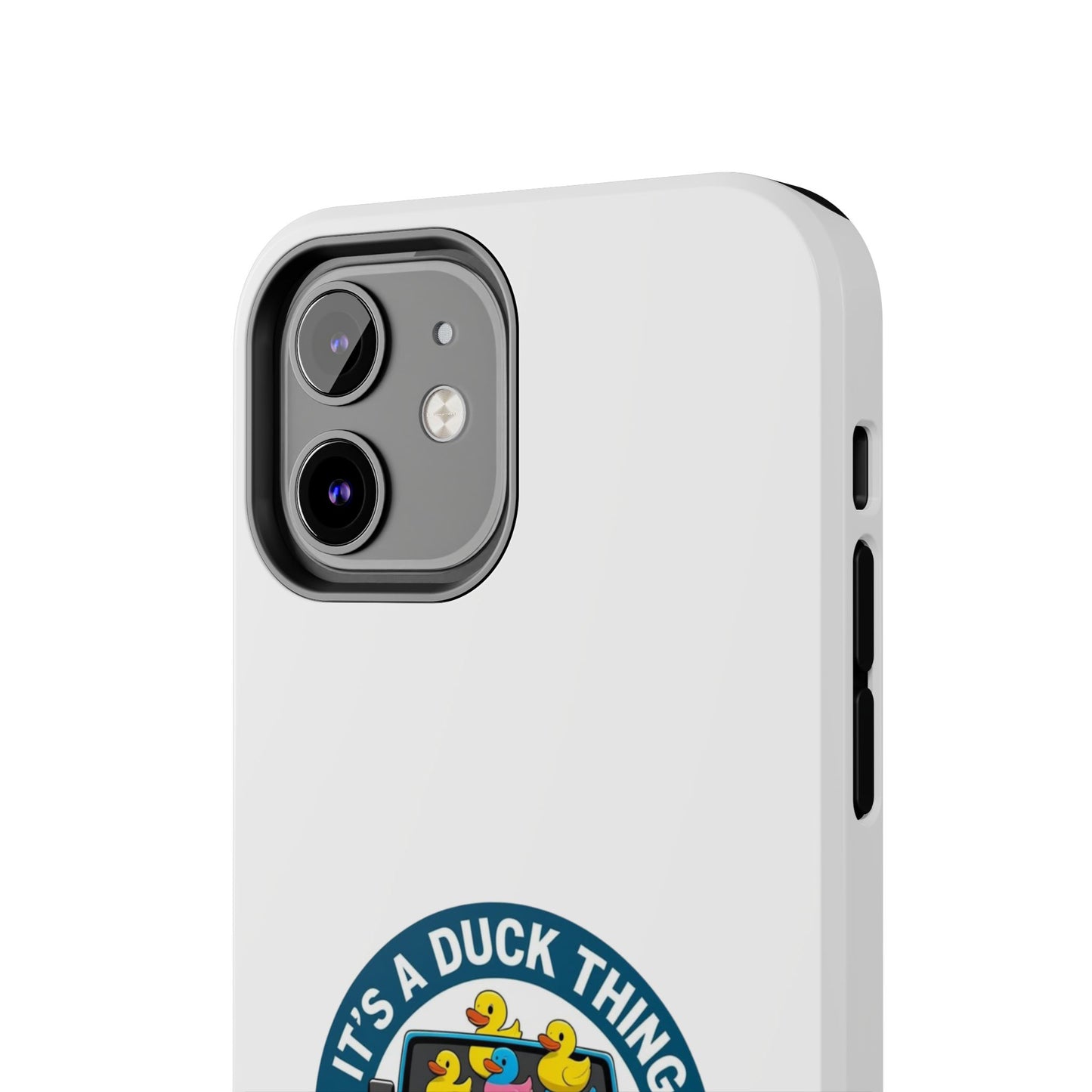 It’s a Duck Thing - Tough iPhone Cases - Choose your Size