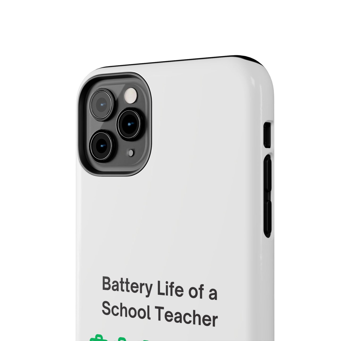 Battery Life of a School Teacher - Tough iPhone Cases - Choose your Size