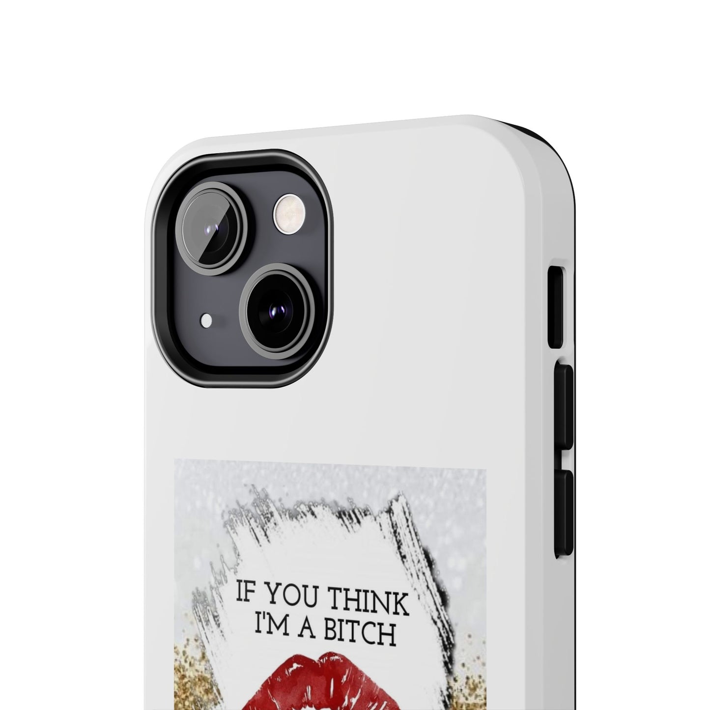 If You Think I’m a Bitch You Should See My Asshole Husband - Tough iPhone Cases - Choose your Size