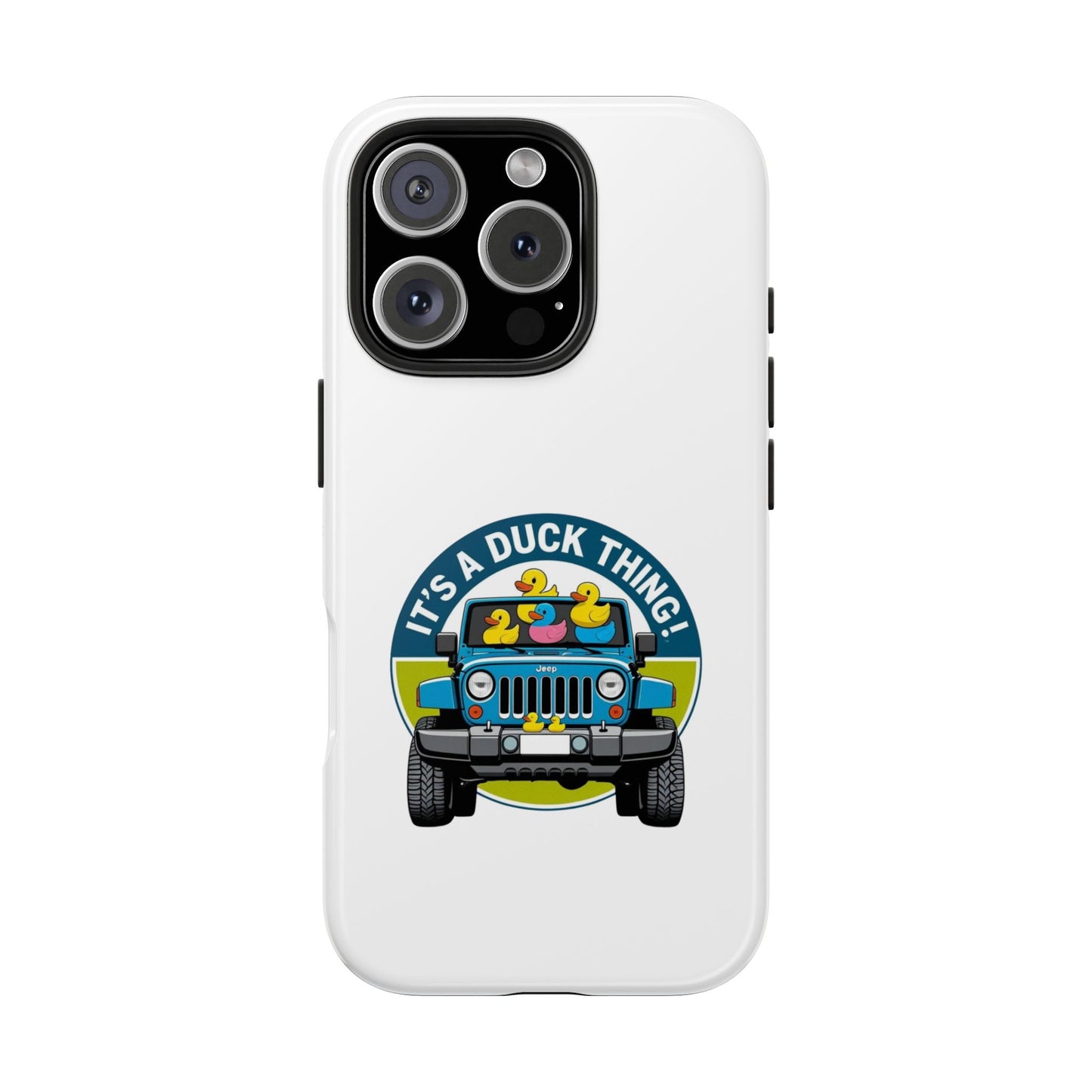 It’s a Duck Thing - Tough iPhone Cases - Choose your Size