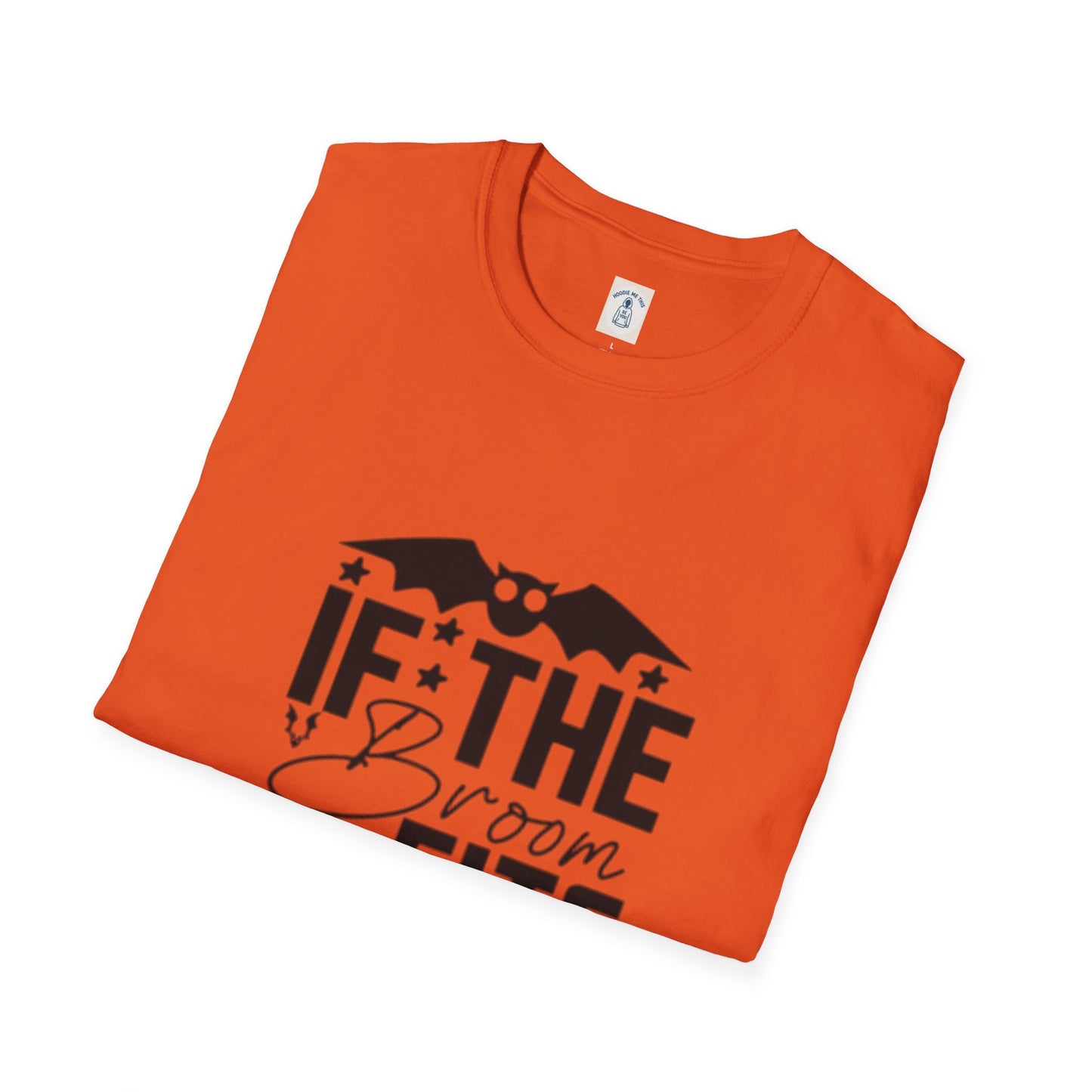 If The Broom Fits Ride It - Unisex Softstyle T-Shirt