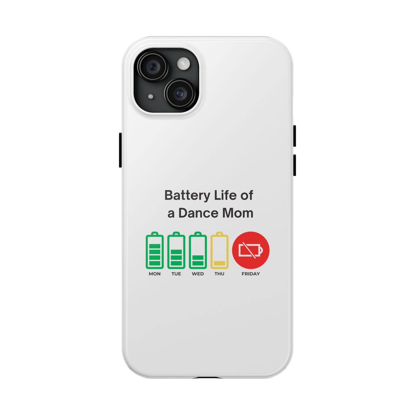 Battery Life of a Dance Mom - Tough iPhone Cases - Choose your Size