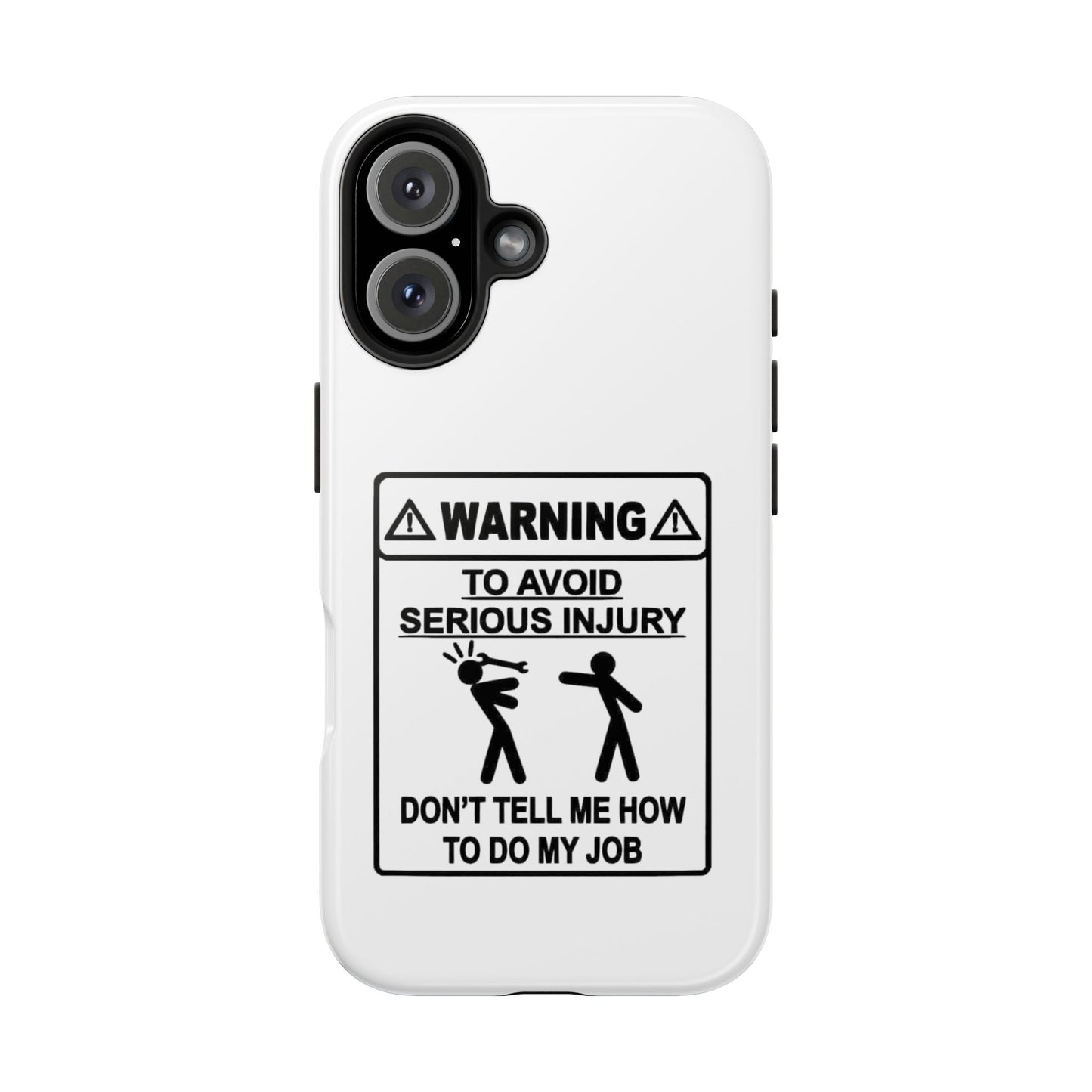 WARNING TO AVOID SERIOUS INJURY DON’T TELL MEMHOW TO DO MY JOB - Tough iPhone Cases - Choose your Size