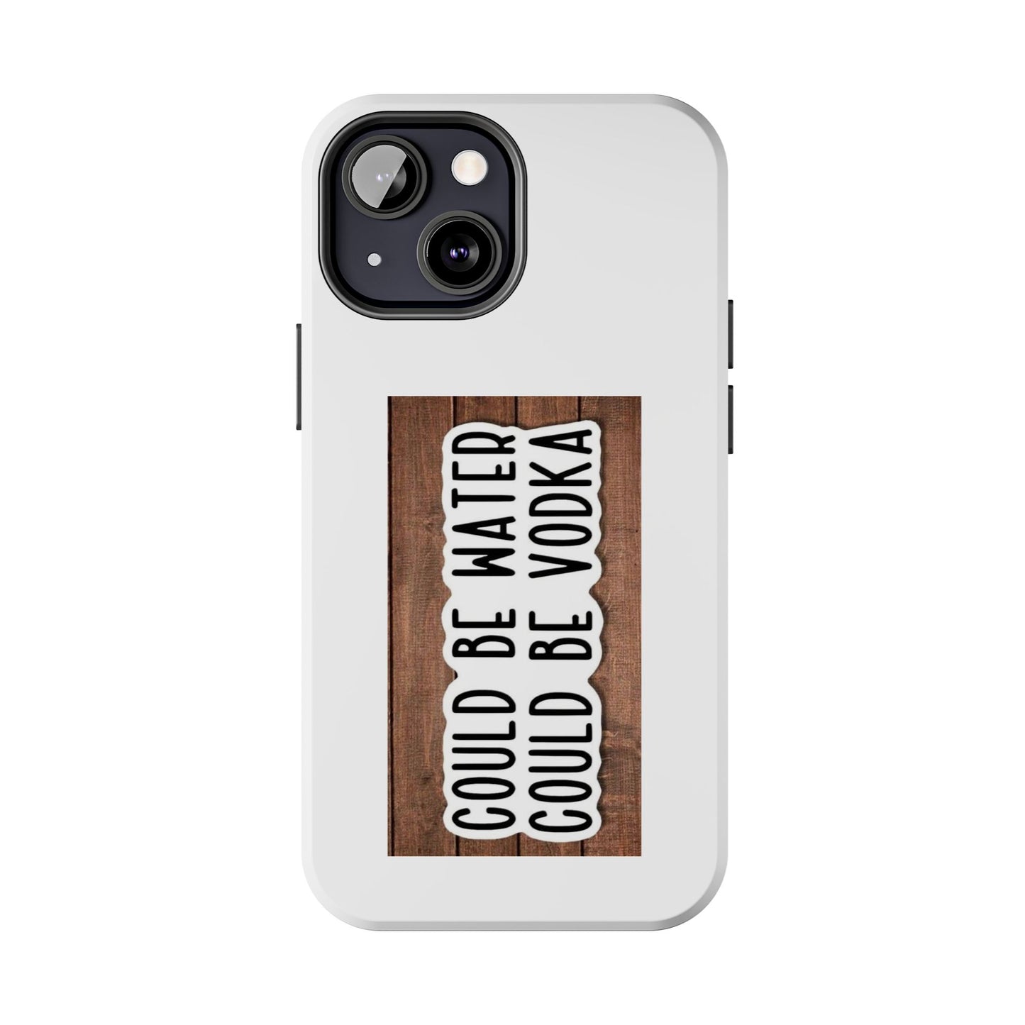 COULD BE WATER CLULD BE VODKA - Tough iPhone Cases - Choose your Size