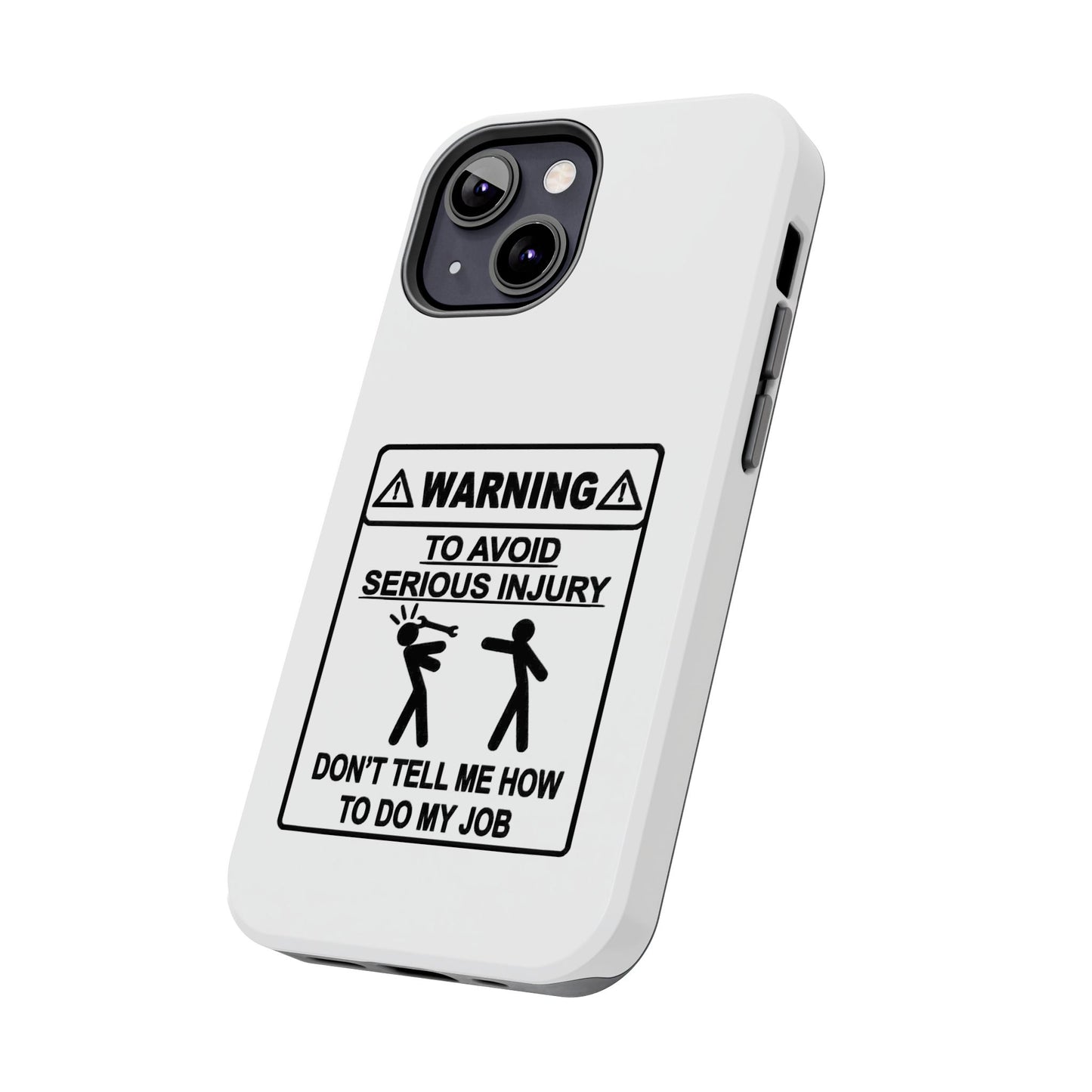 WARNING TO AVOID SERIOUS INJURY DON’T TELL MEMHOW TO DO MY JOB - Tough iPhone Cases - Choose your Size