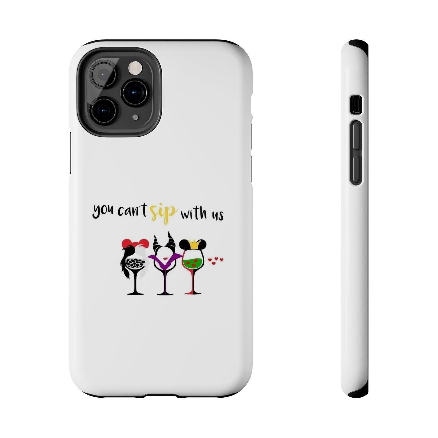 You Can’t Sip With Us - Tough iPhone Cases - Choose your Size