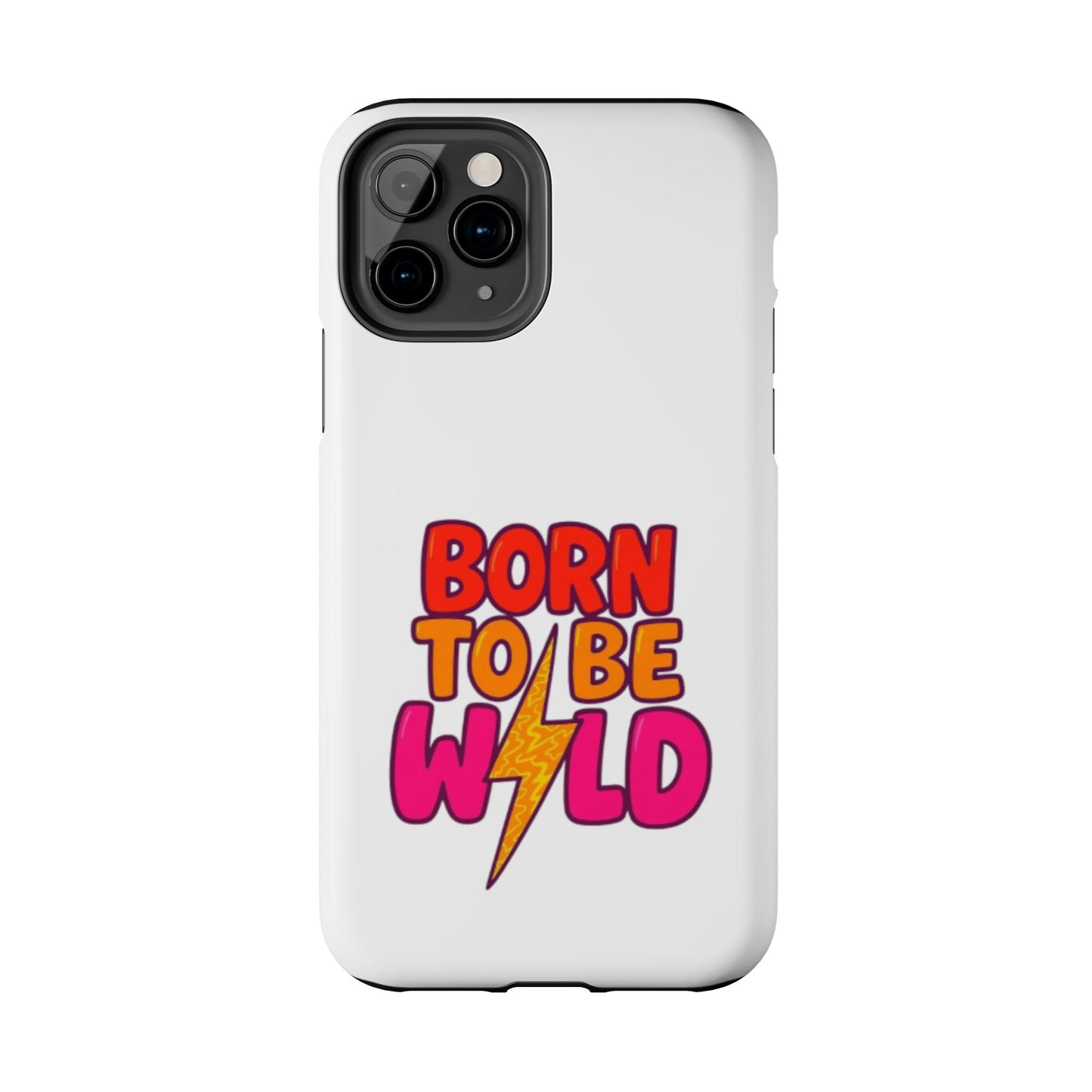BORN TO BE WILD - Tough iPhone Cases - Choose your Size