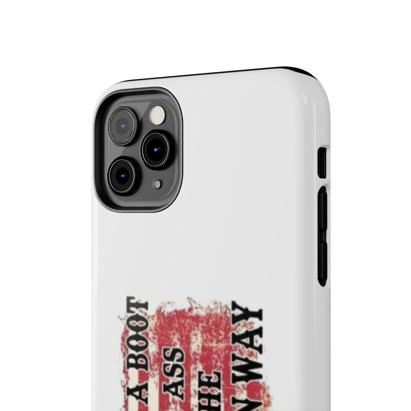 WE’LL PUT A BOOT IN YOUR ASS IT’S THE AMERICAN WAY - Tough iPhone Cases - Choose your Size