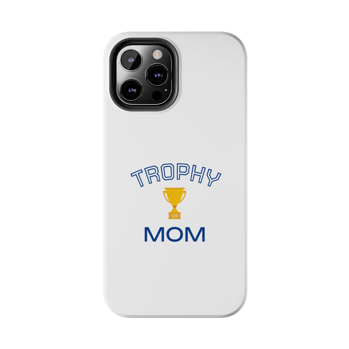 Trophy Mom - Tough iPhone Cases - Choose your Size