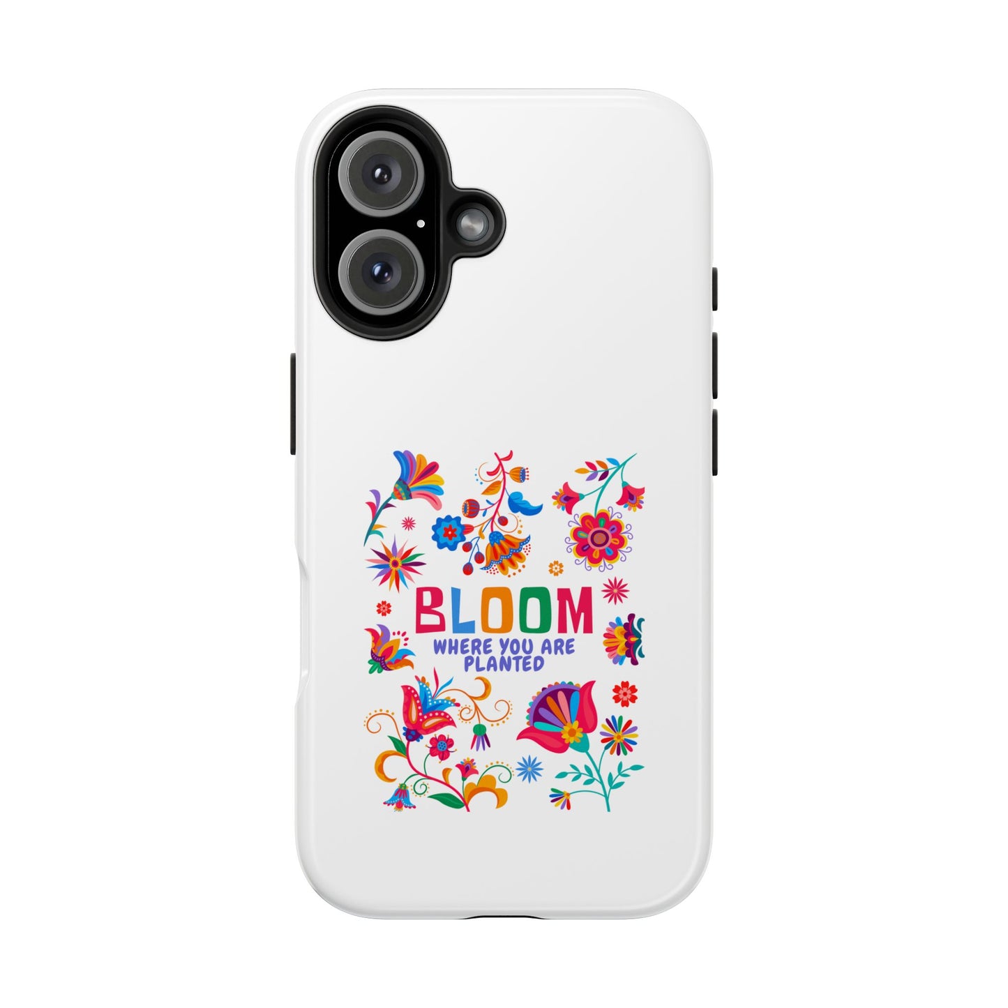 Bloom Where You are Planted - Tough iPhone Cases - Choose your Size