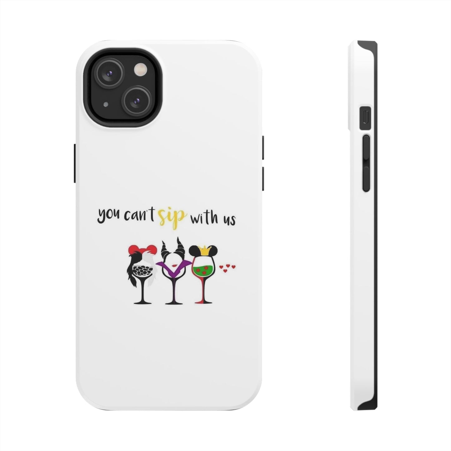 You Can’t Sip With Us - Tough iPhone Cases - Choose your Size