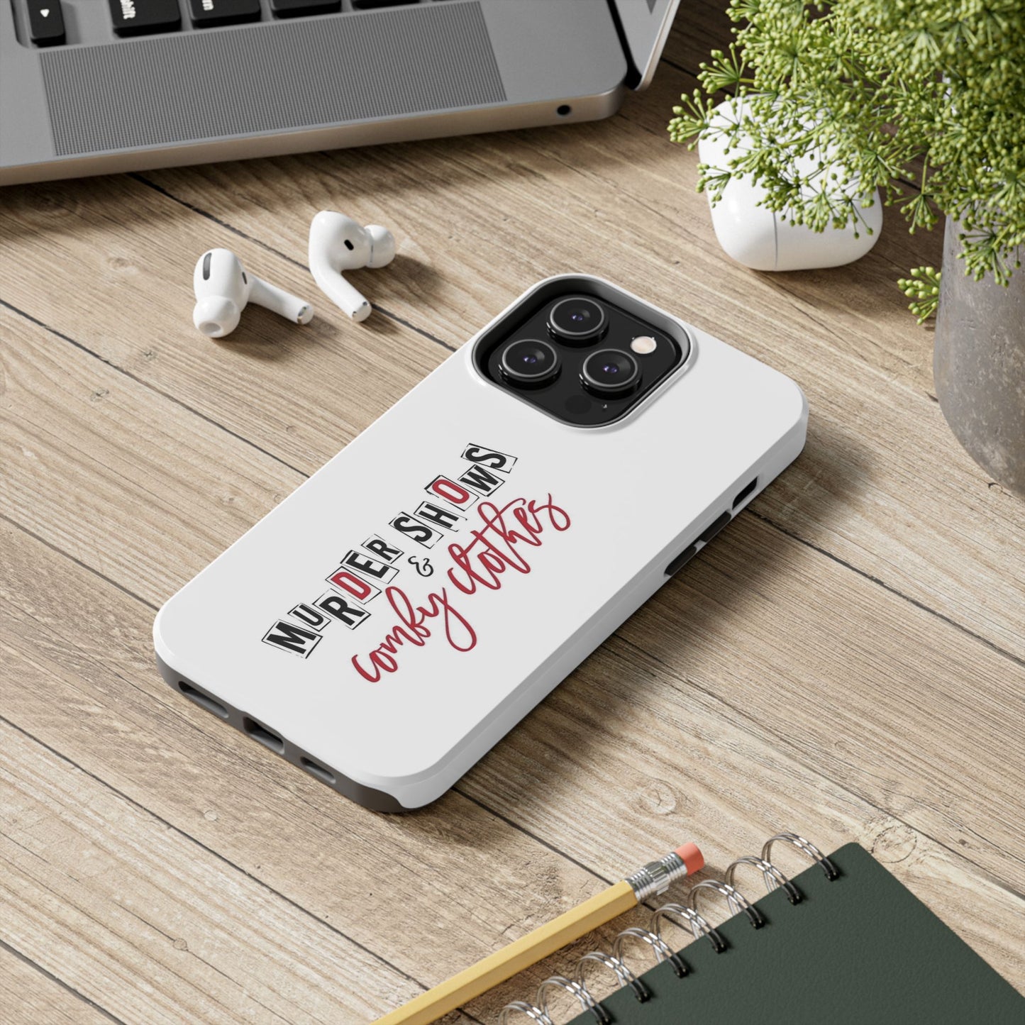 MURDER SHOWS & comfy clothes - Tough iPhone Cases - Choose your Size