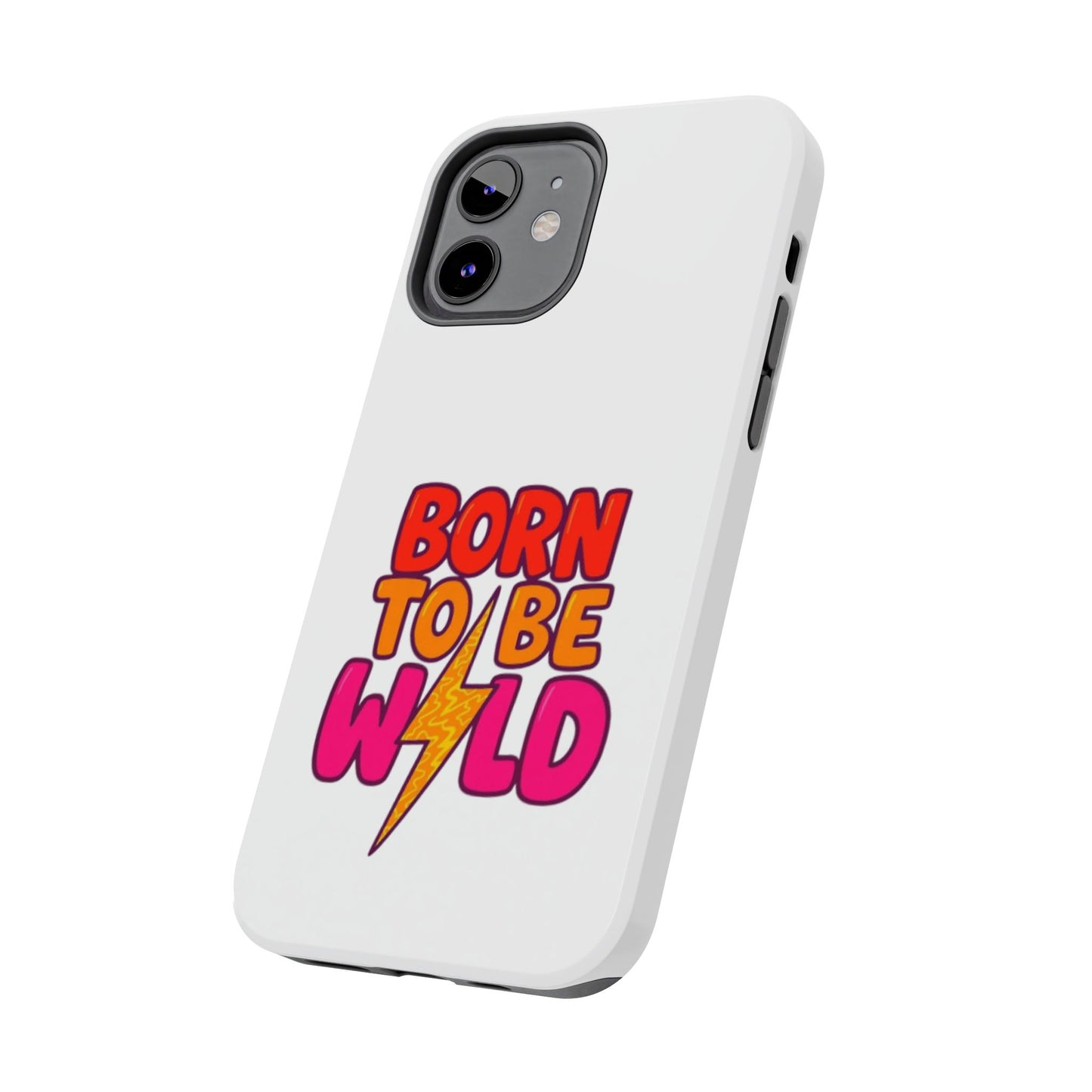 BORN TO BE WILD - Tough iPhone Cases - Choose your Size