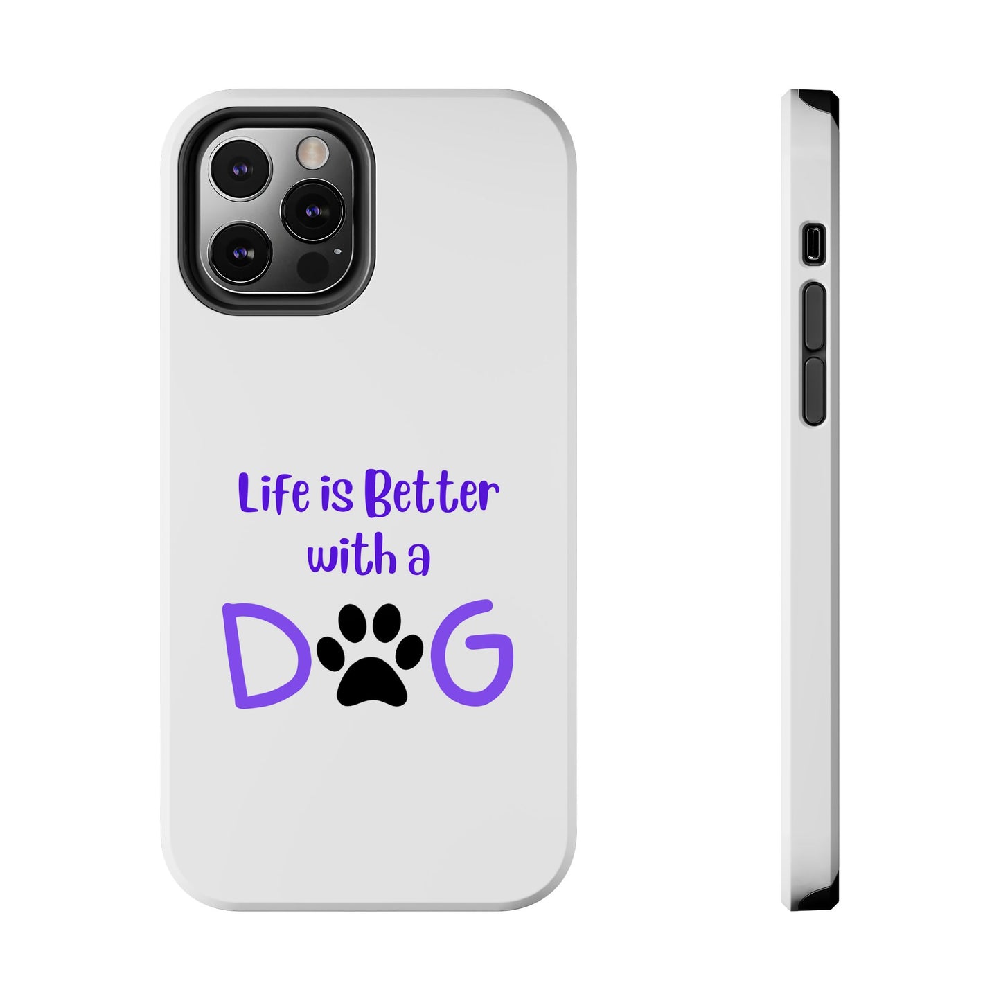Life is Better with a Dog - Tough iPhone Cases - Choose your Size