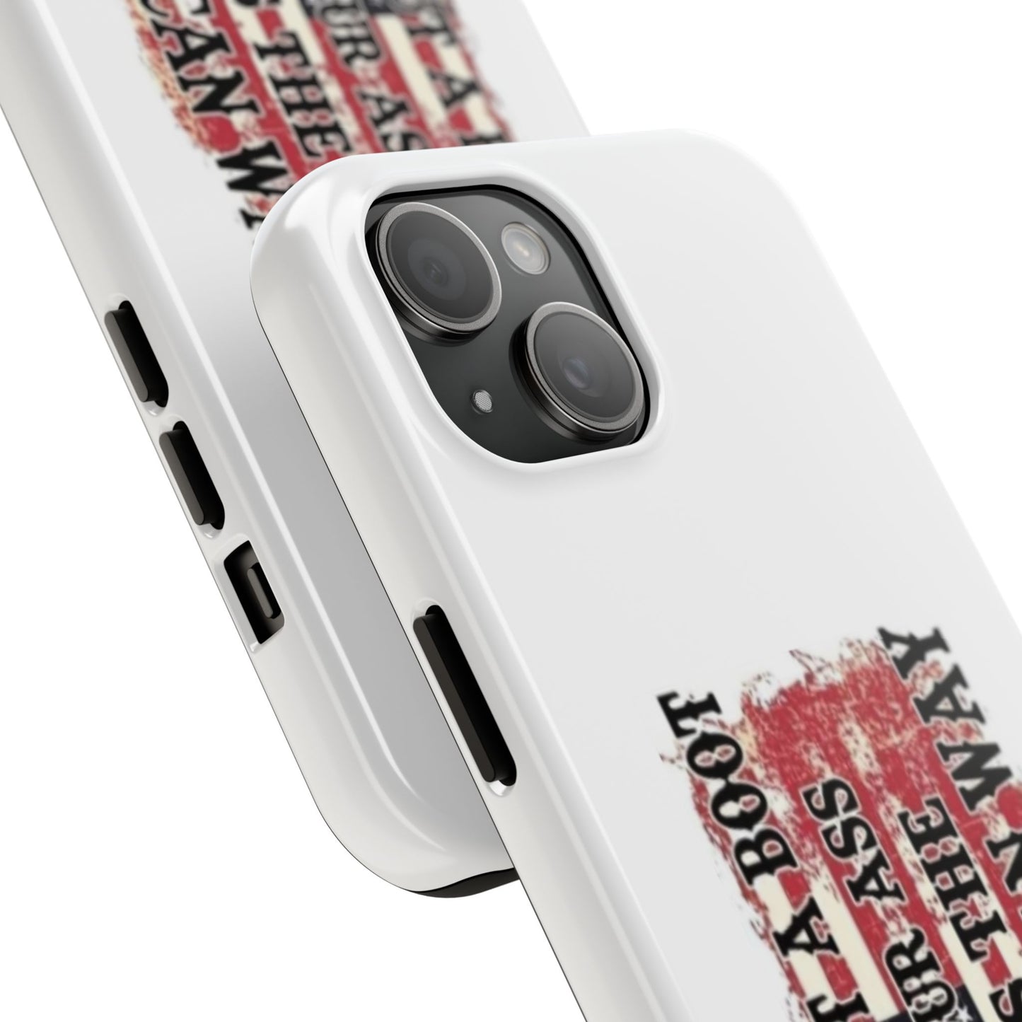 WE’LL PUT A BOOT IN YOUR ASS IT’S THE AMERICAN WAY - Tough iPhone Cases - Choose your Size