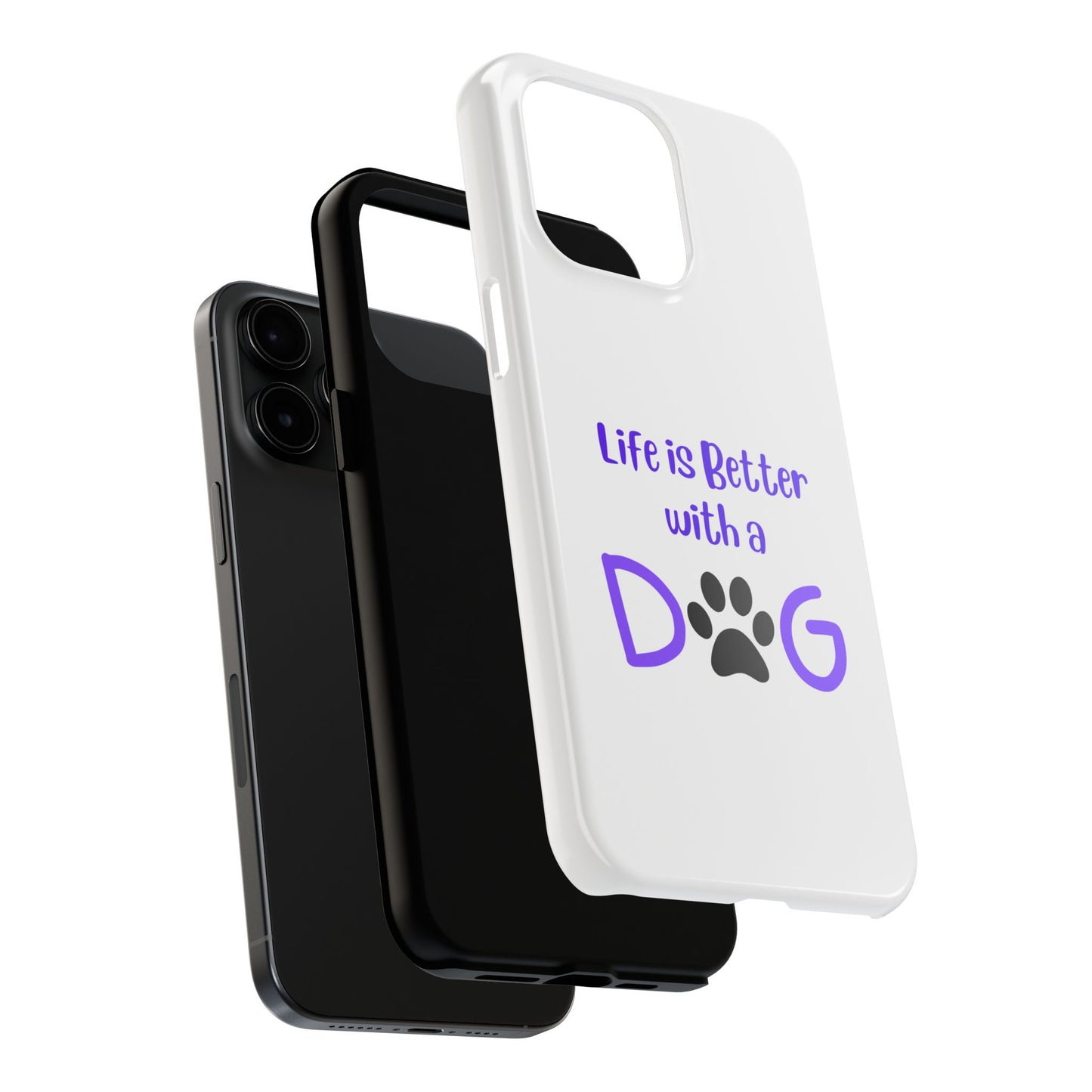 Life is Better with a Dog - Tough iPhone Cases - Choose your Size