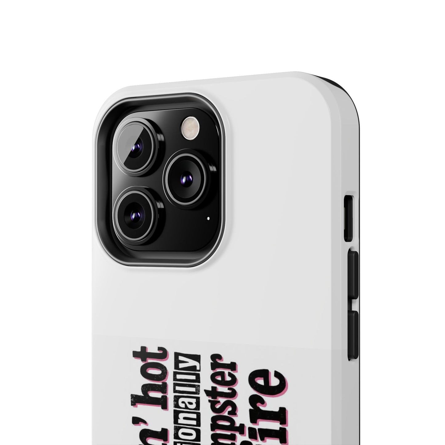 Smoking’ hot but emotionally a dumpster fire - Tough iPhone Cases - Choose your Size