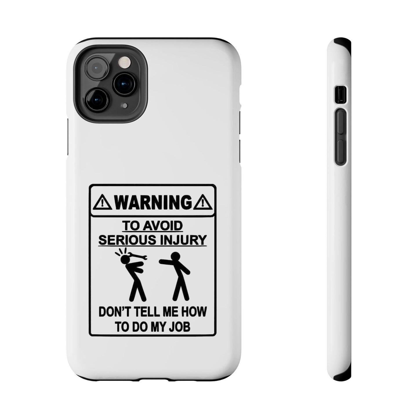 WARNING TO AVOID SERIOUS INJURY DON’T TELL MEMHOW TO DO MY JOB - Tough iPhone Cases - Choose your Size
