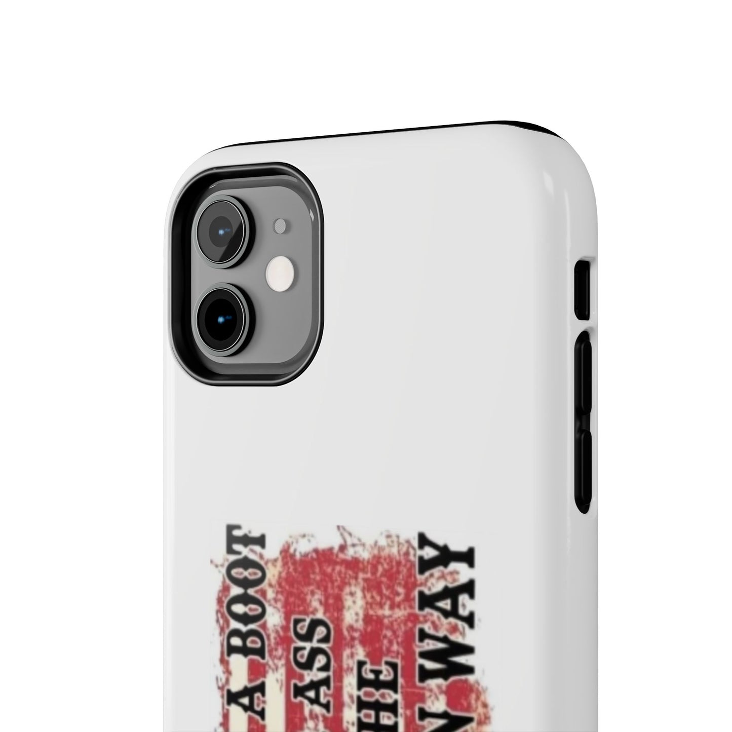 WE’LL PUT A BOOT IN YOUR ASS IT’S THE AMERICAN WAY - Tough iPhone Cases - Choose your Size