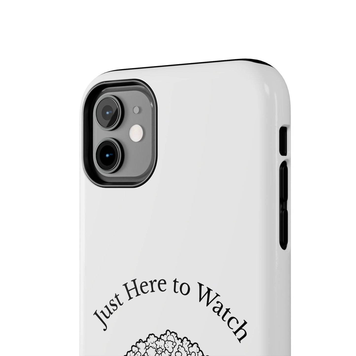 Just Here to Watch - Tough iPhone Cases - Choose your Size
