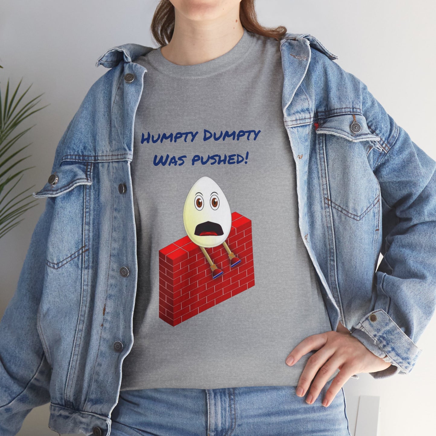Humpty Dumpty Was Pushed! - Unisex Heavy Cotton Tee