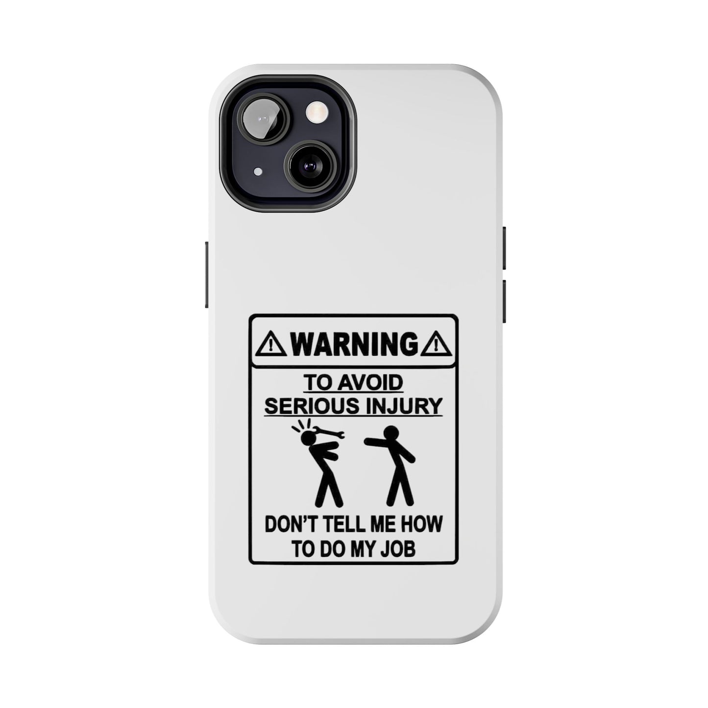 WARNING TO AVOID SERIOUS INJURY DON’T TELL MEMHOW TO DO MY JOB - Tough iPhone Cases - Choose your Size